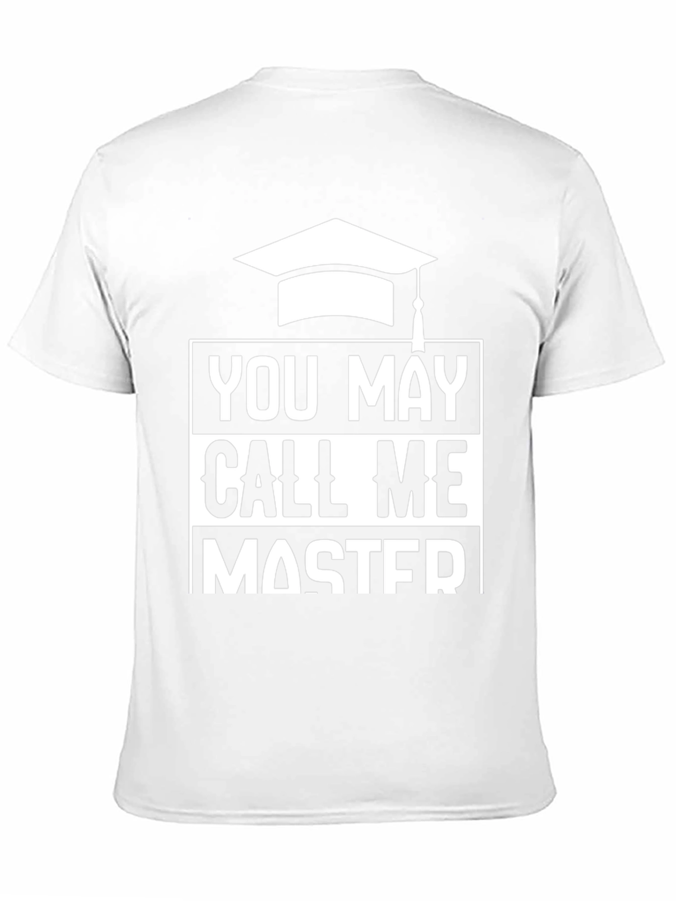 You May Call Me Master Graduation T-Shirt
