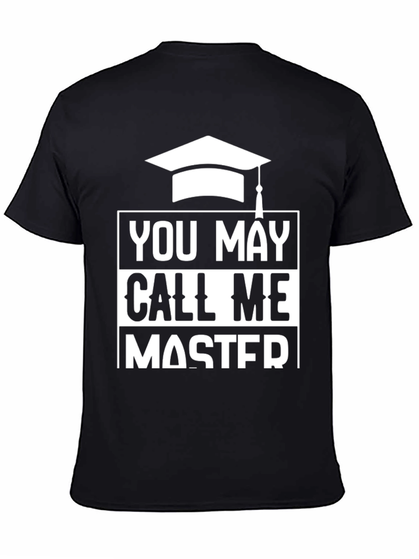 You May Call Me Master Graduation T-Shirt
