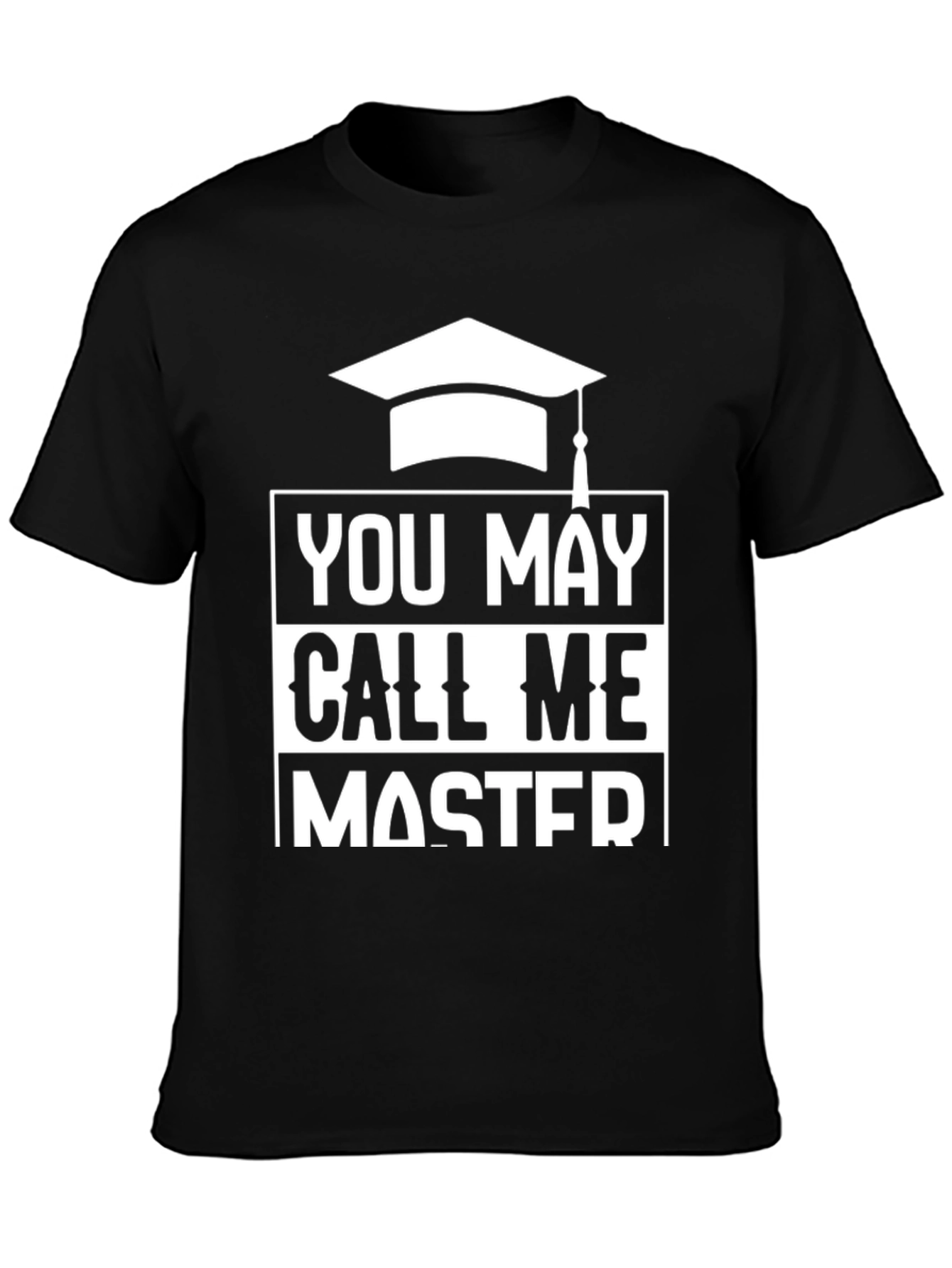 You May Call Me Master Graduation T-Shirt