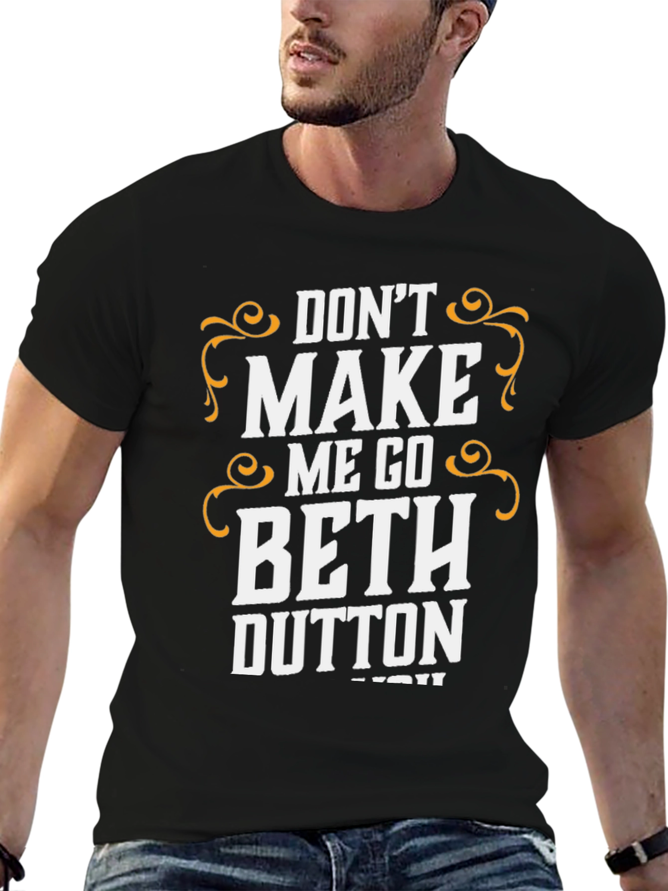 Dont Make Me Go Beth Dutton T-Shirt