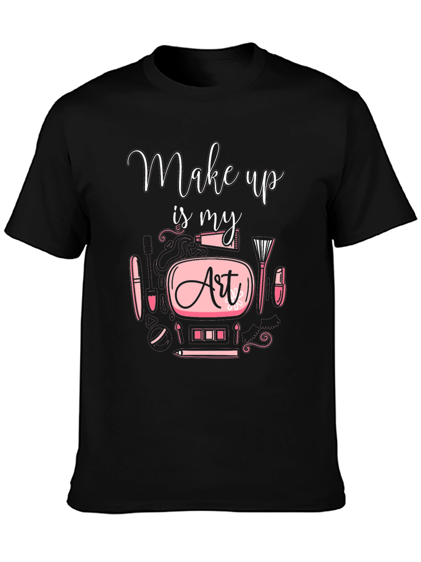 Make Up is My Art - Graphic Tee