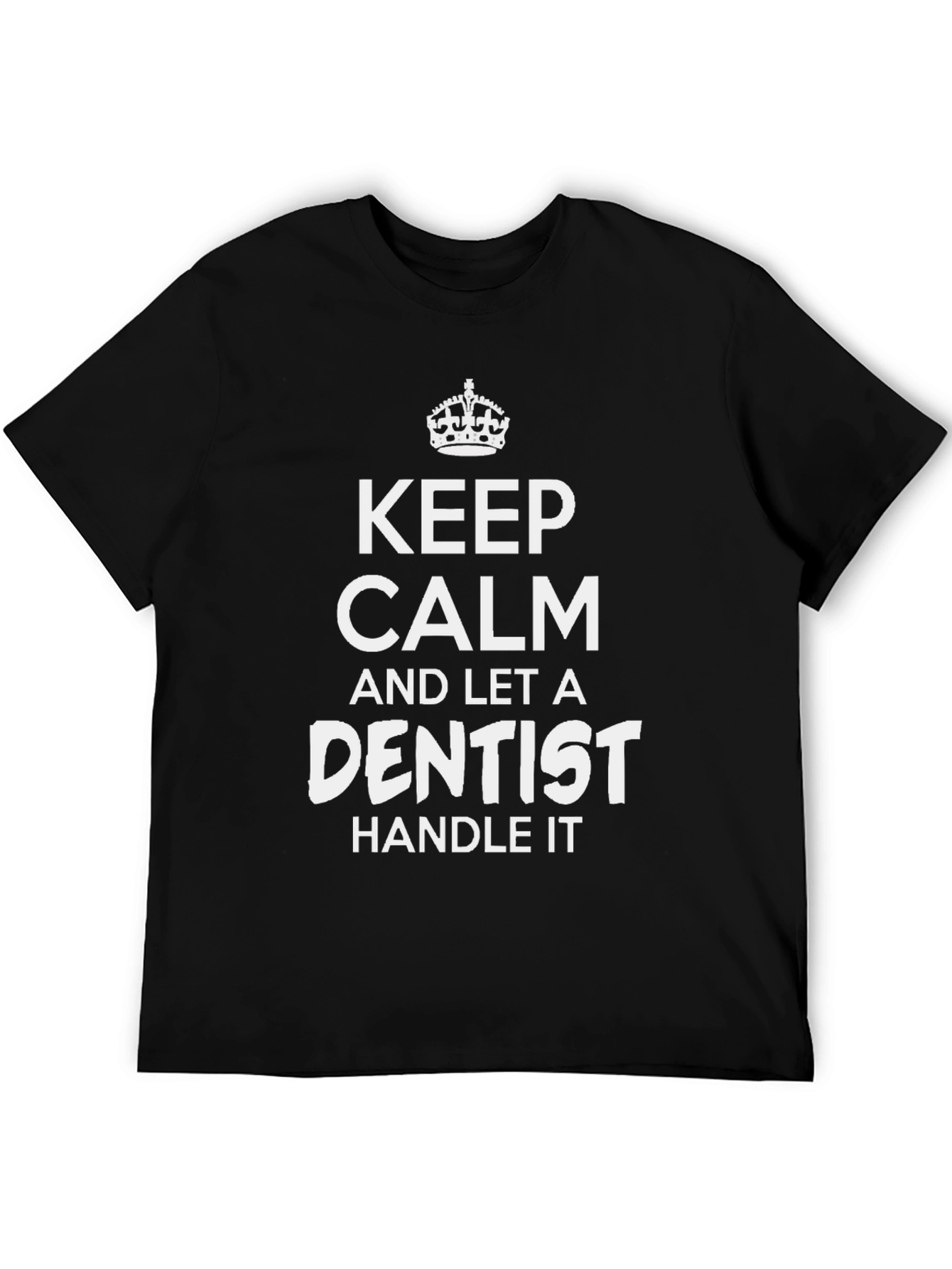 Keep Calm Dentist T-Shirt - Black Cotton Tee
