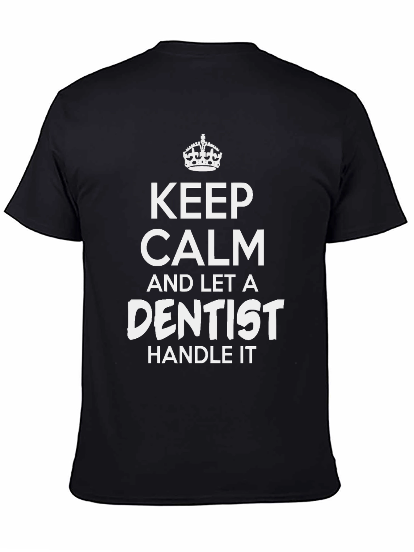 Keep Calm Dentist T-Shirt - Black Cotton Tee