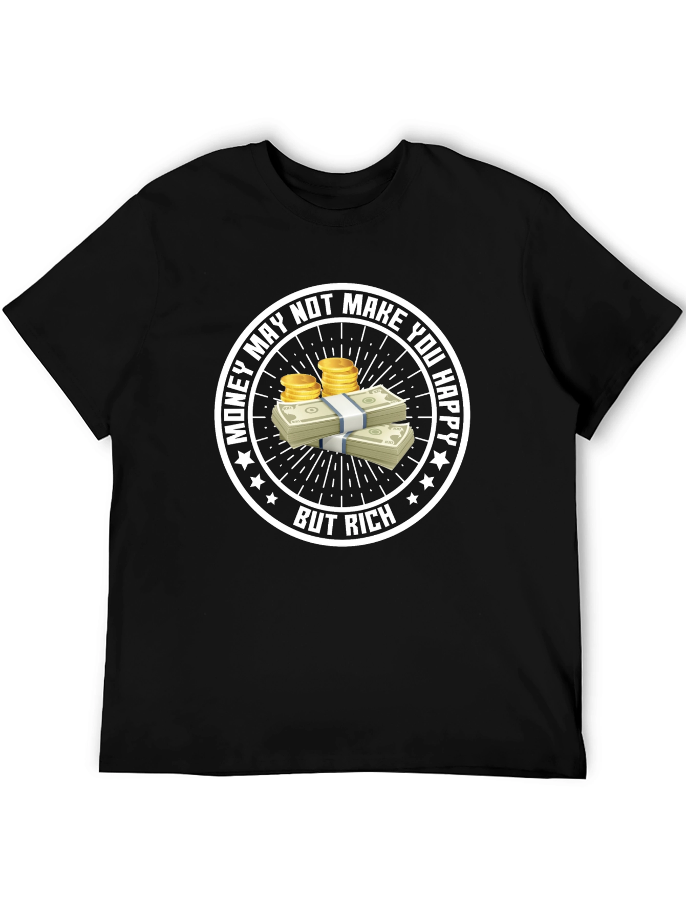 Money May Not Make You Happy T-Shirt