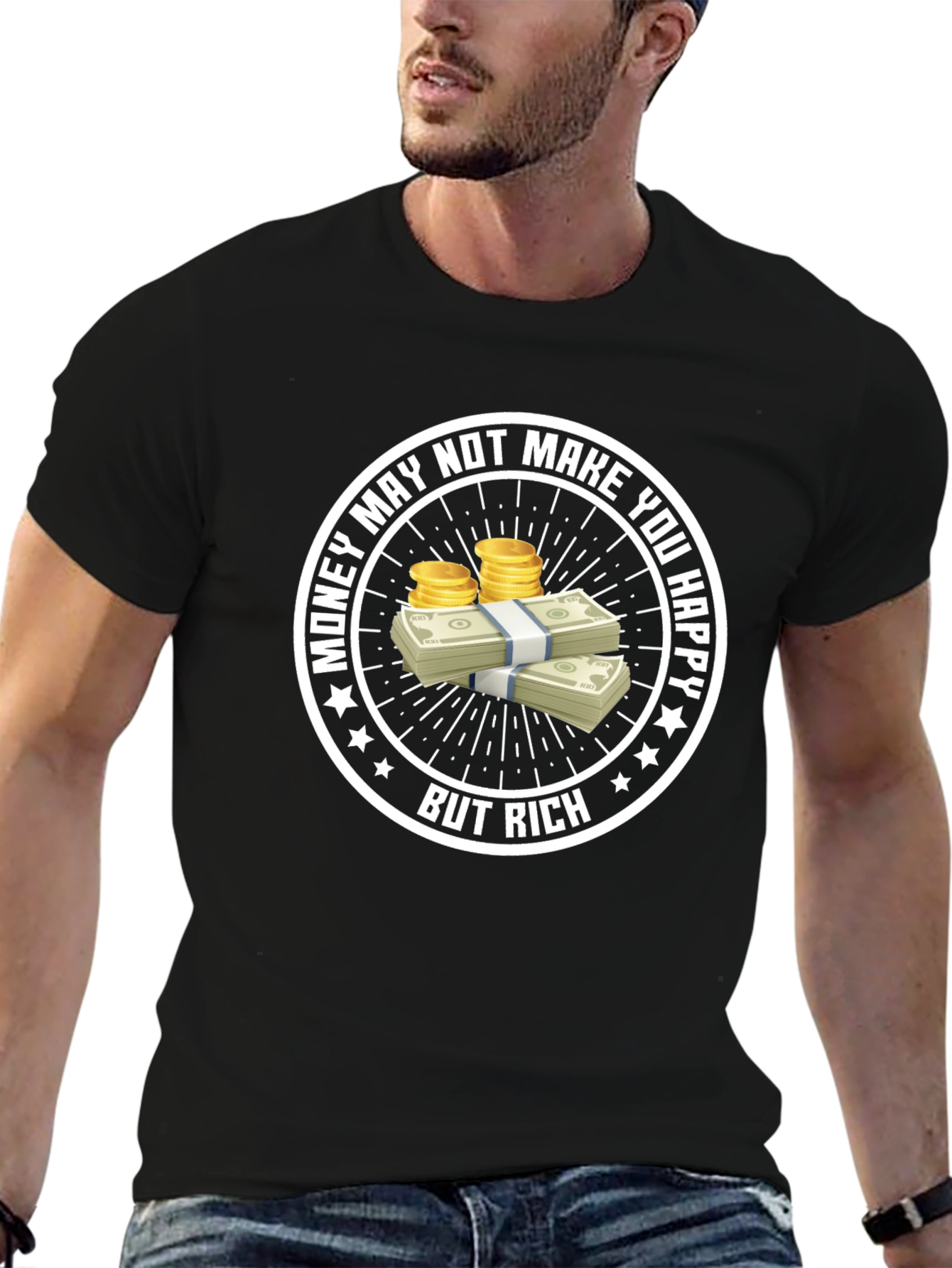 Money May Not Make You Happy T-Shirt