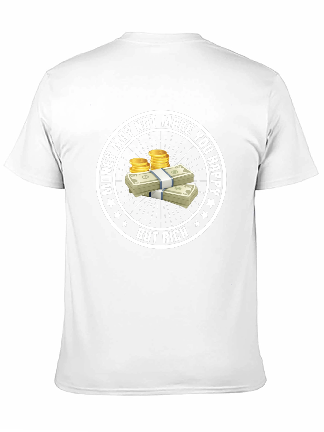 Money May Not Make You Happy T-Shirt