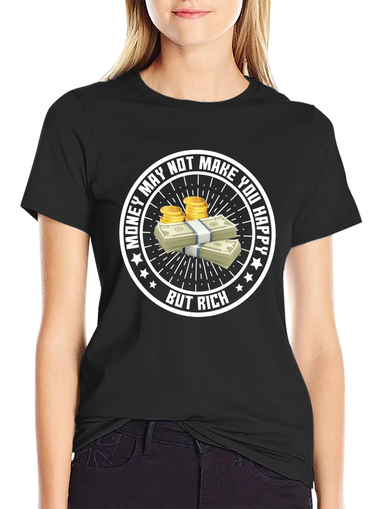 Money May Not Make You Happy T-Shirt