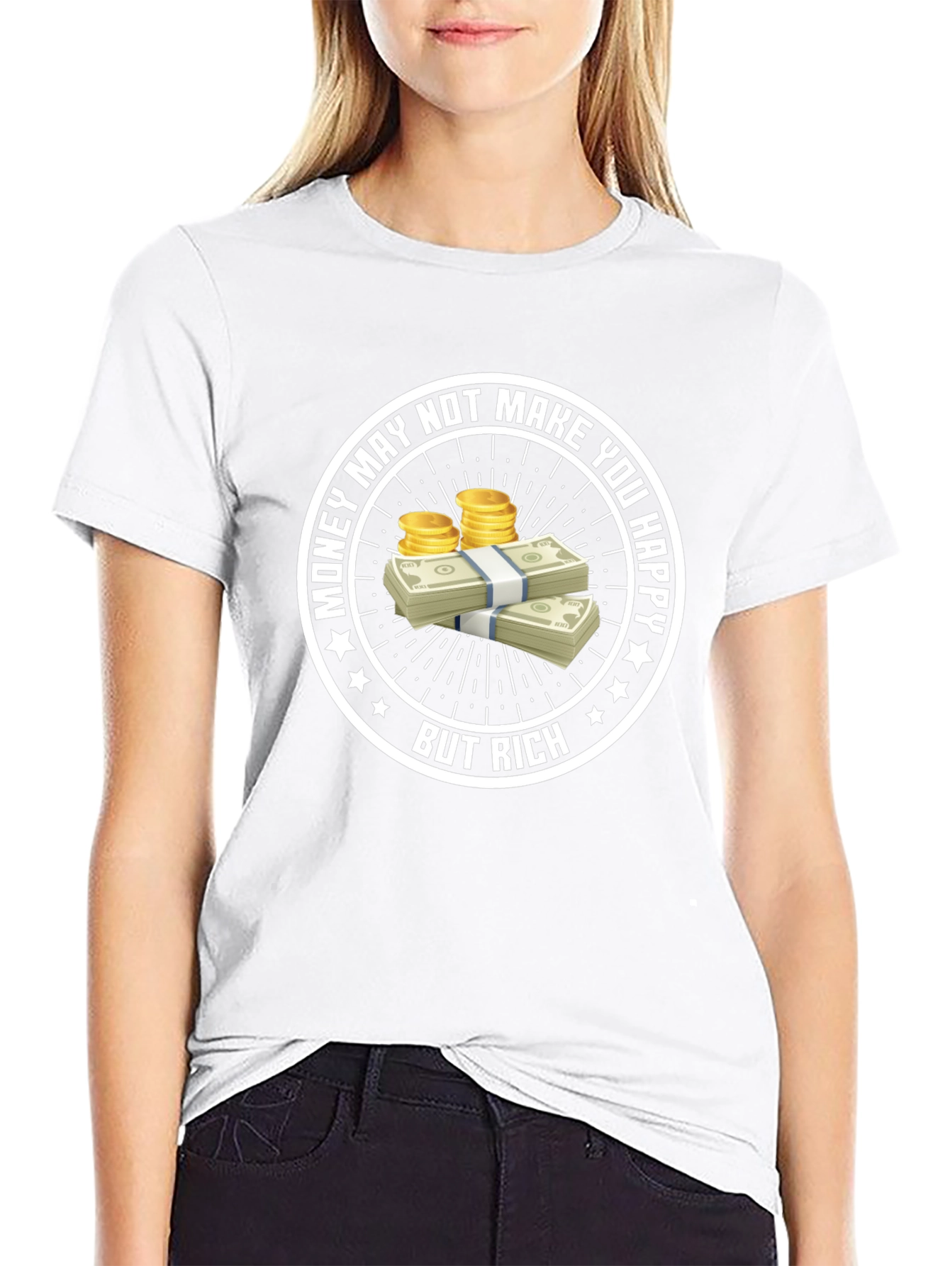 Money May Not Make You Happy T-Shirt