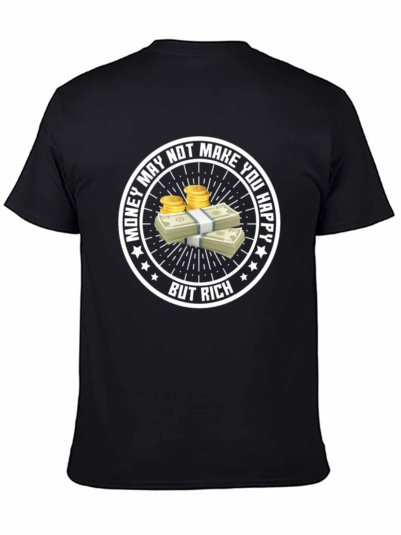 Money May Not Make You Happy T-Shirt