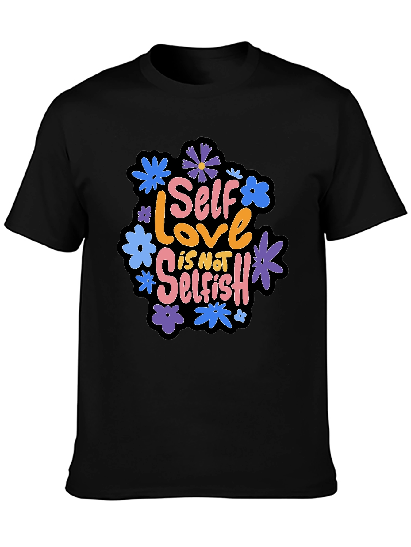 Self Love is Not Selfish Graphic Tee