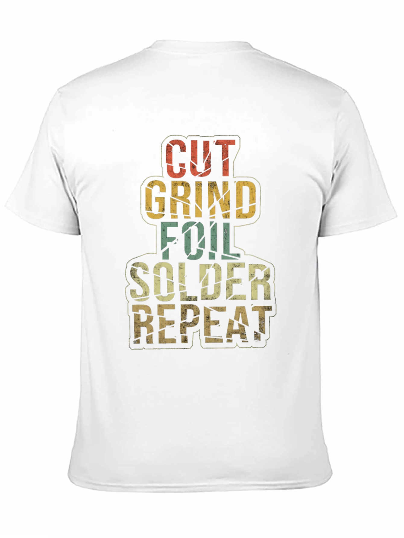 Cut Grind Foil Solder Repeat T-Shirt