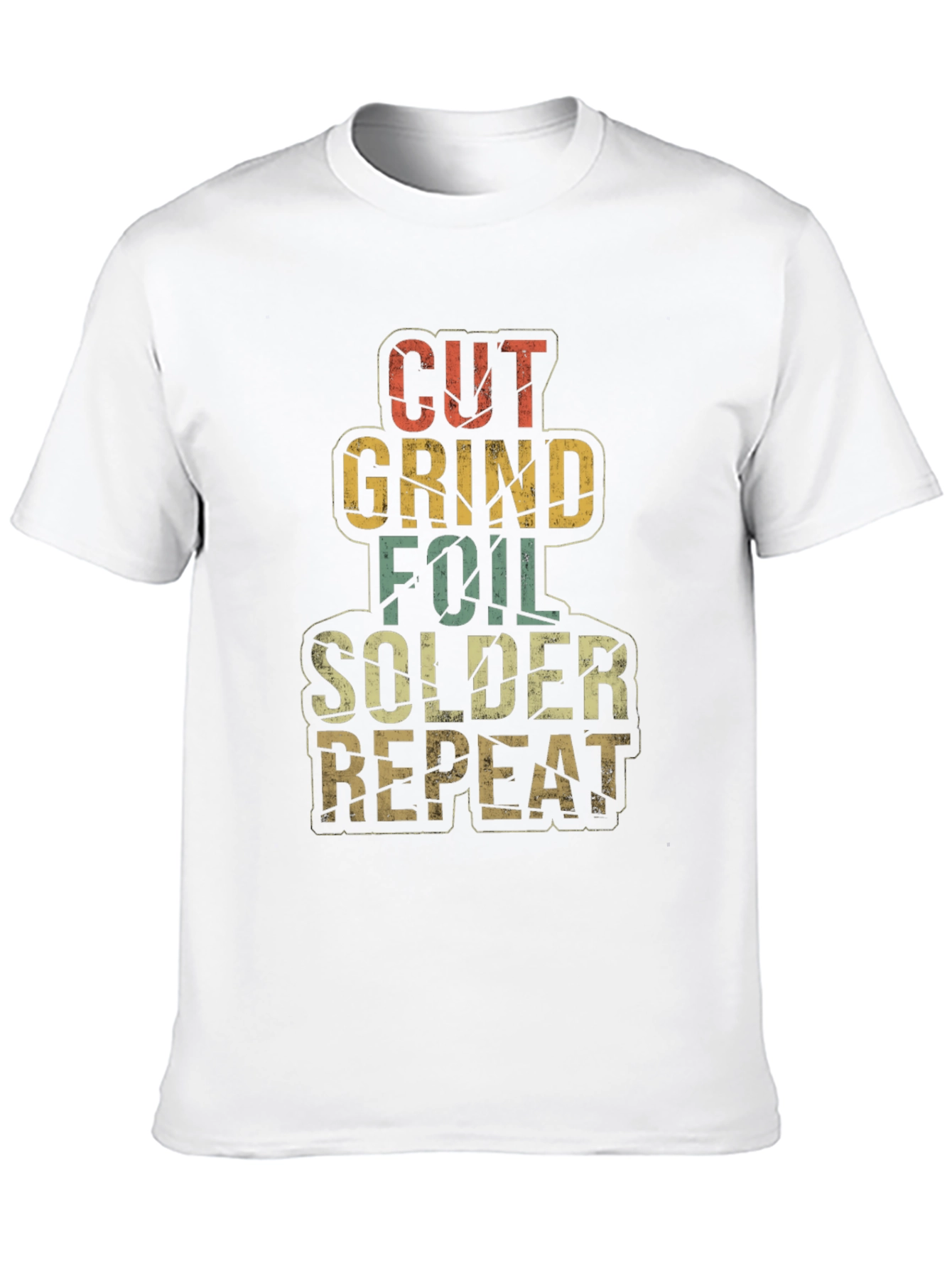 Cut Grind Foil Solder Repeat T-Shirt