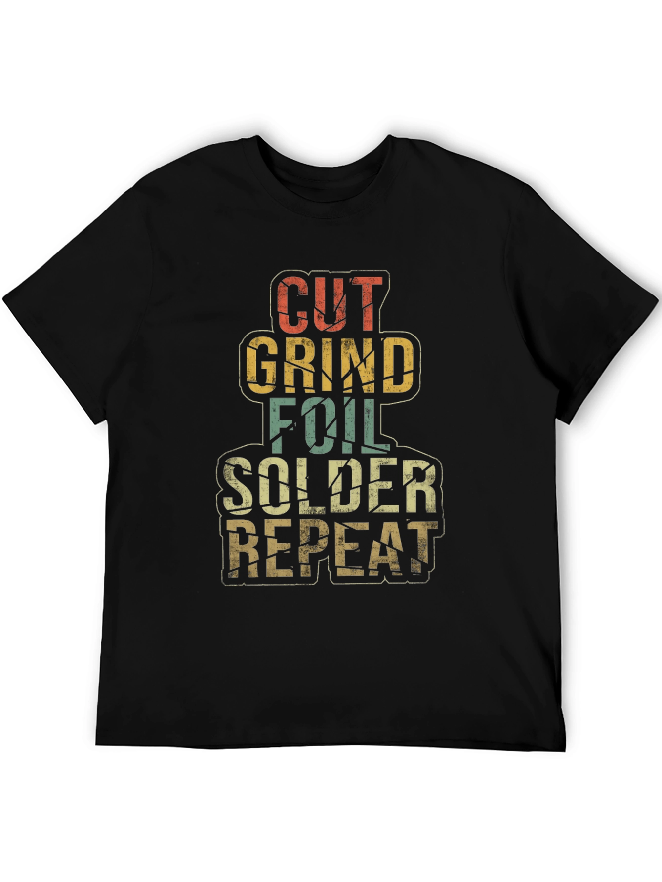Cut Grind Foil Solder Repeat T-Shirt