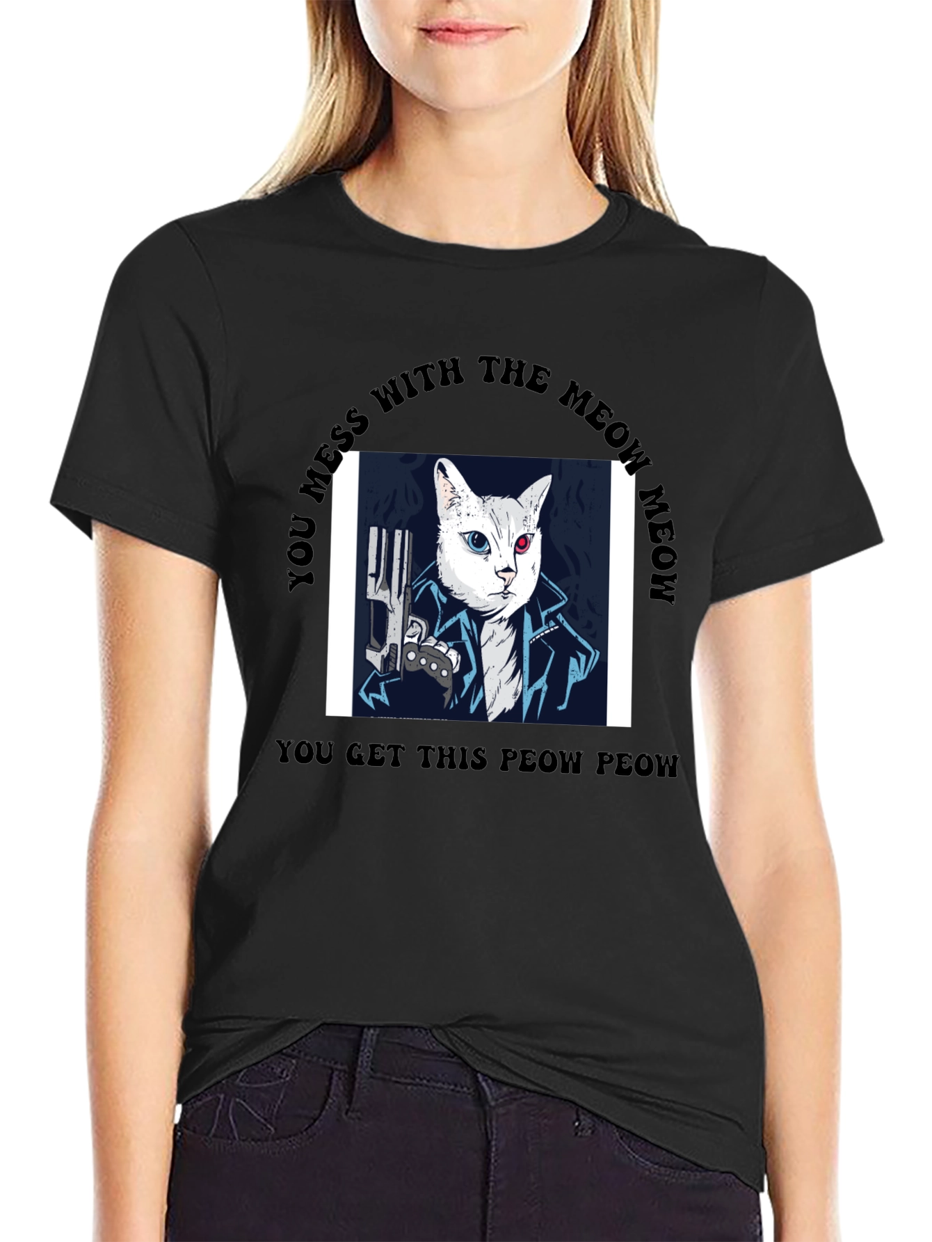 Meow Meow T-Shirt - You Get This Peow Peow!