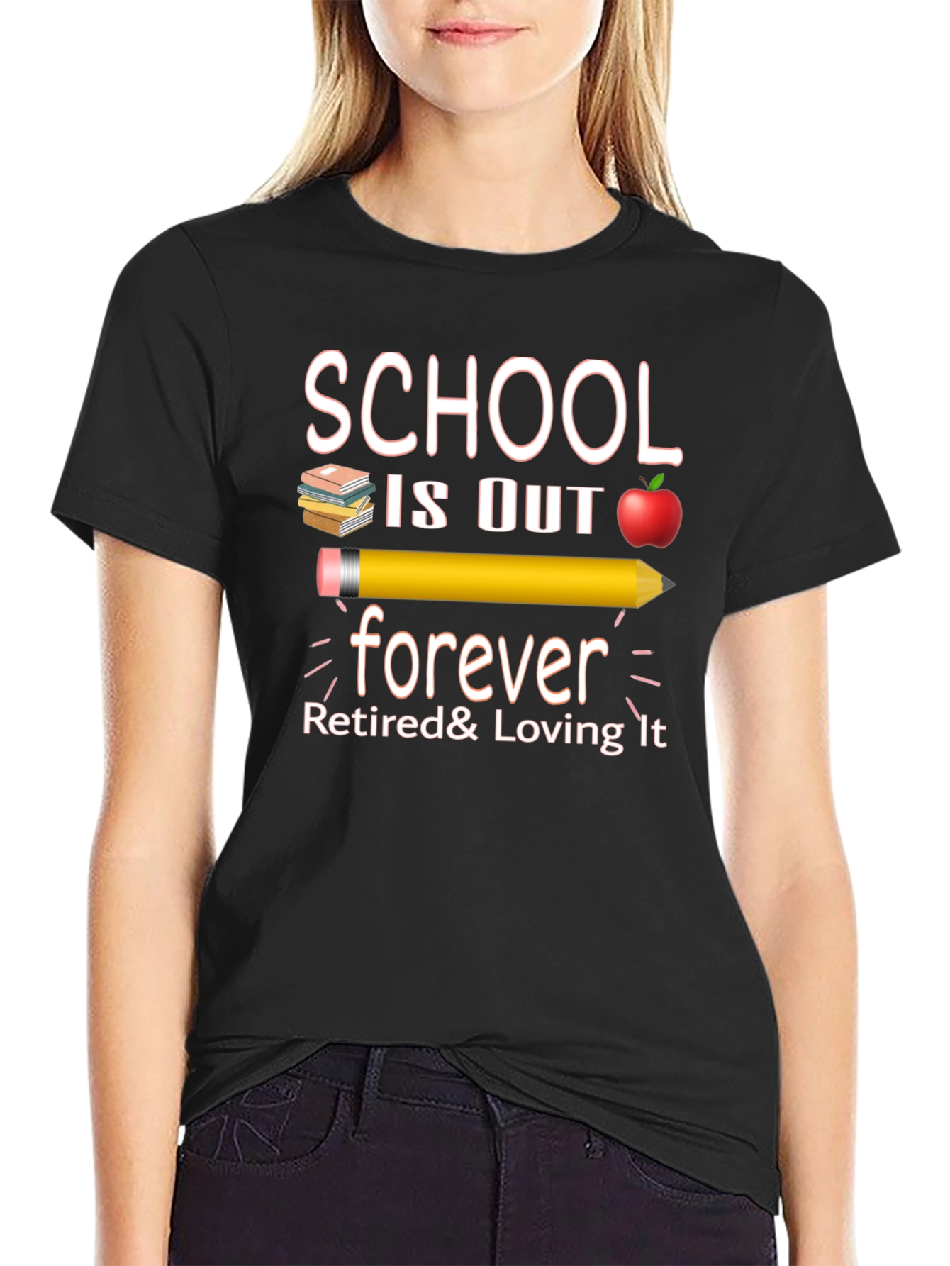 Retired Teacher T-Shirt - School is Out Forever!