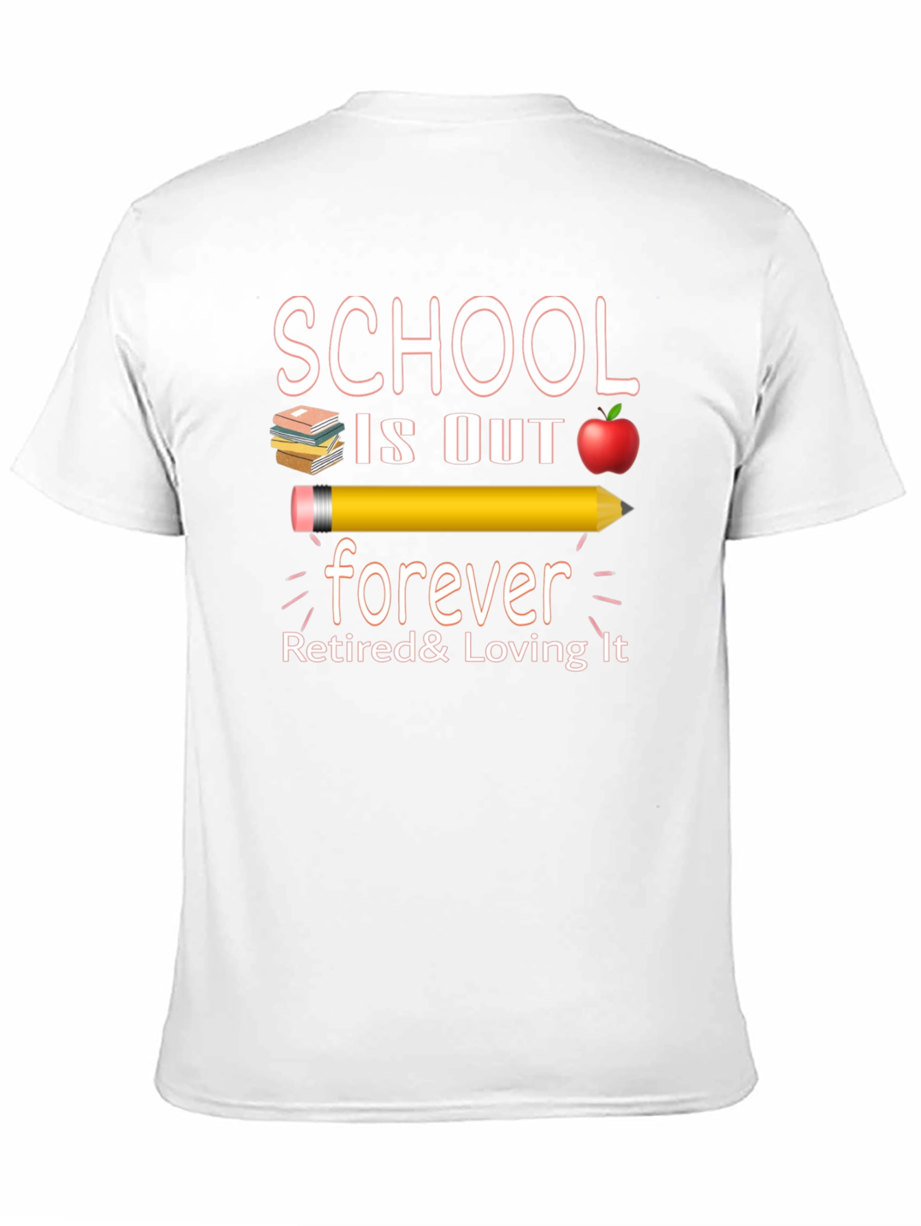 Retired Teacher T-Shirt - School is Out Forever!