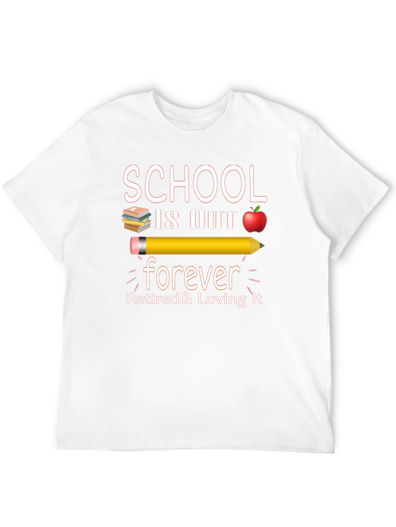 Retired Teacher T-Shirt - School is Out Forever!