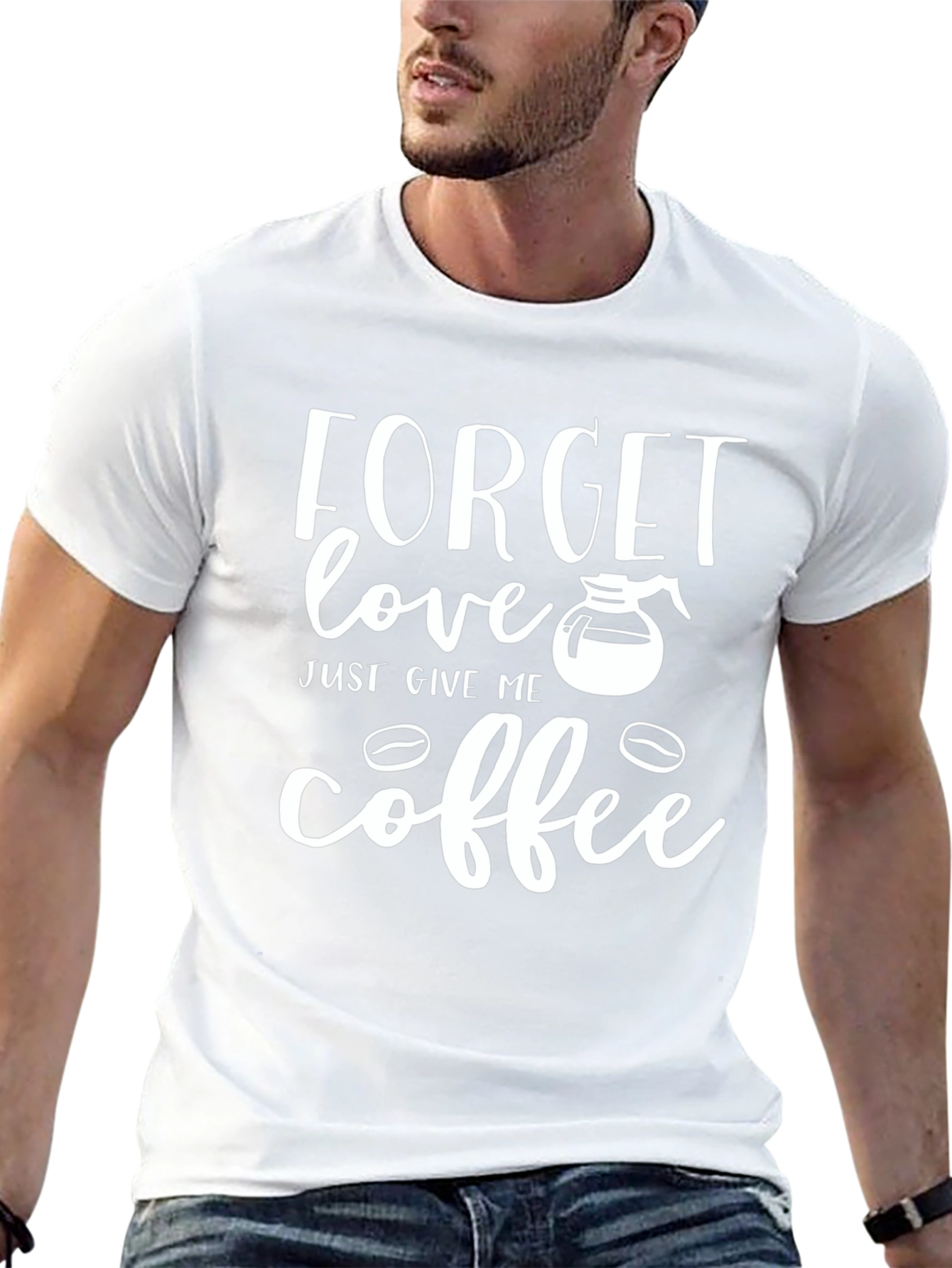 Forget Love Give Me Coffee Graphic T-Shirt