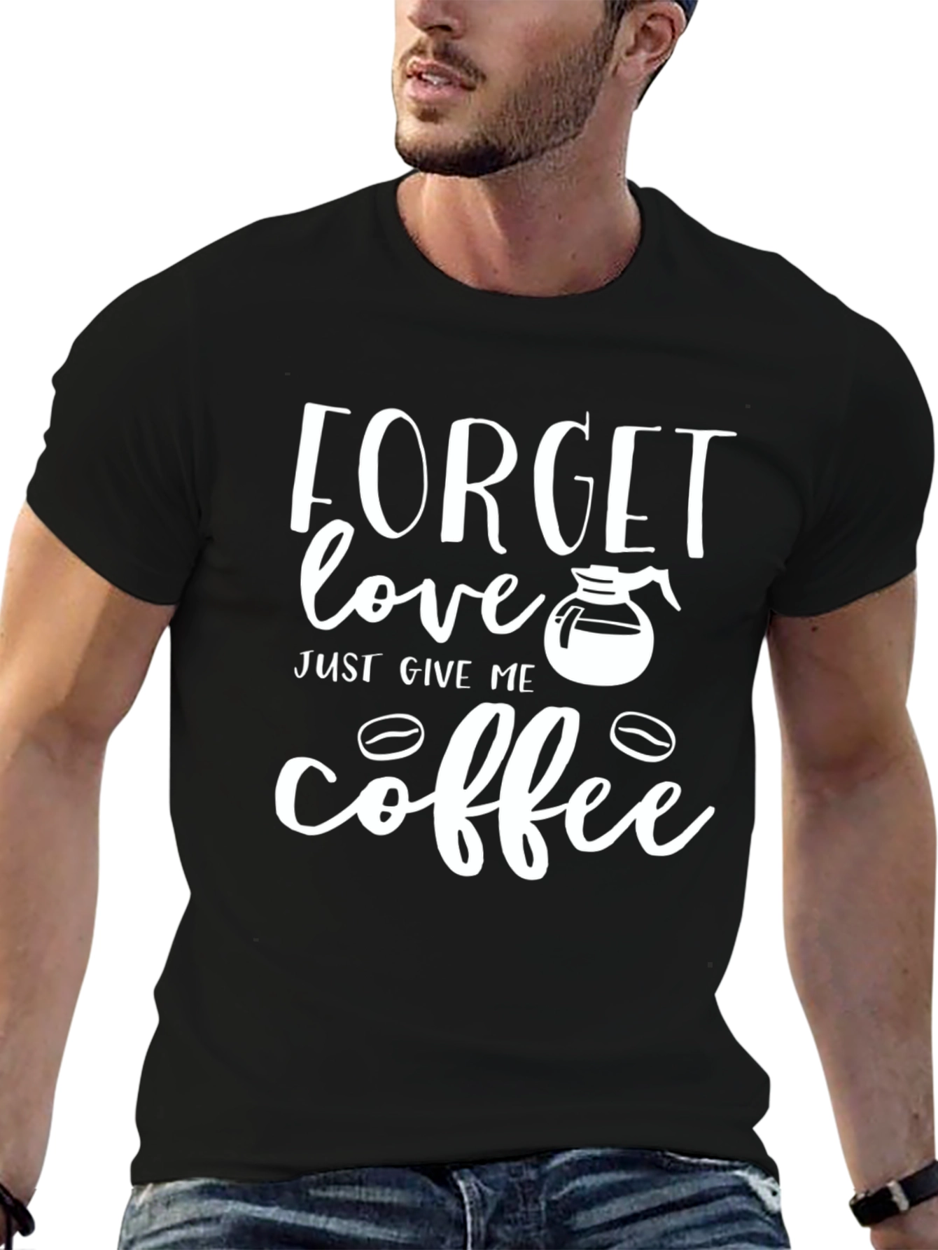Forget Love Give Me Coffee Graphic T-Shirt