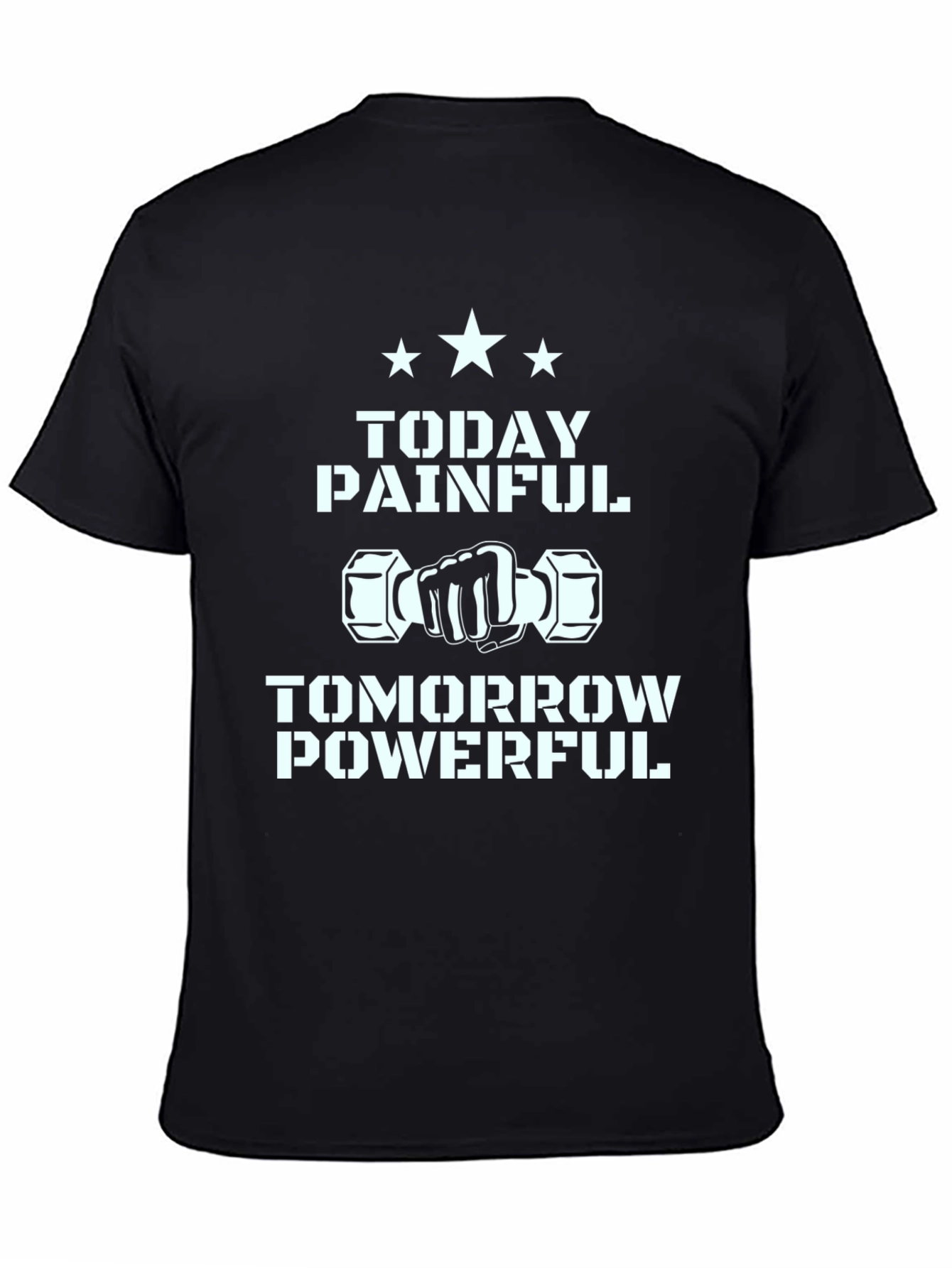 Today Painful Tomorrow Powerful T-Shirt