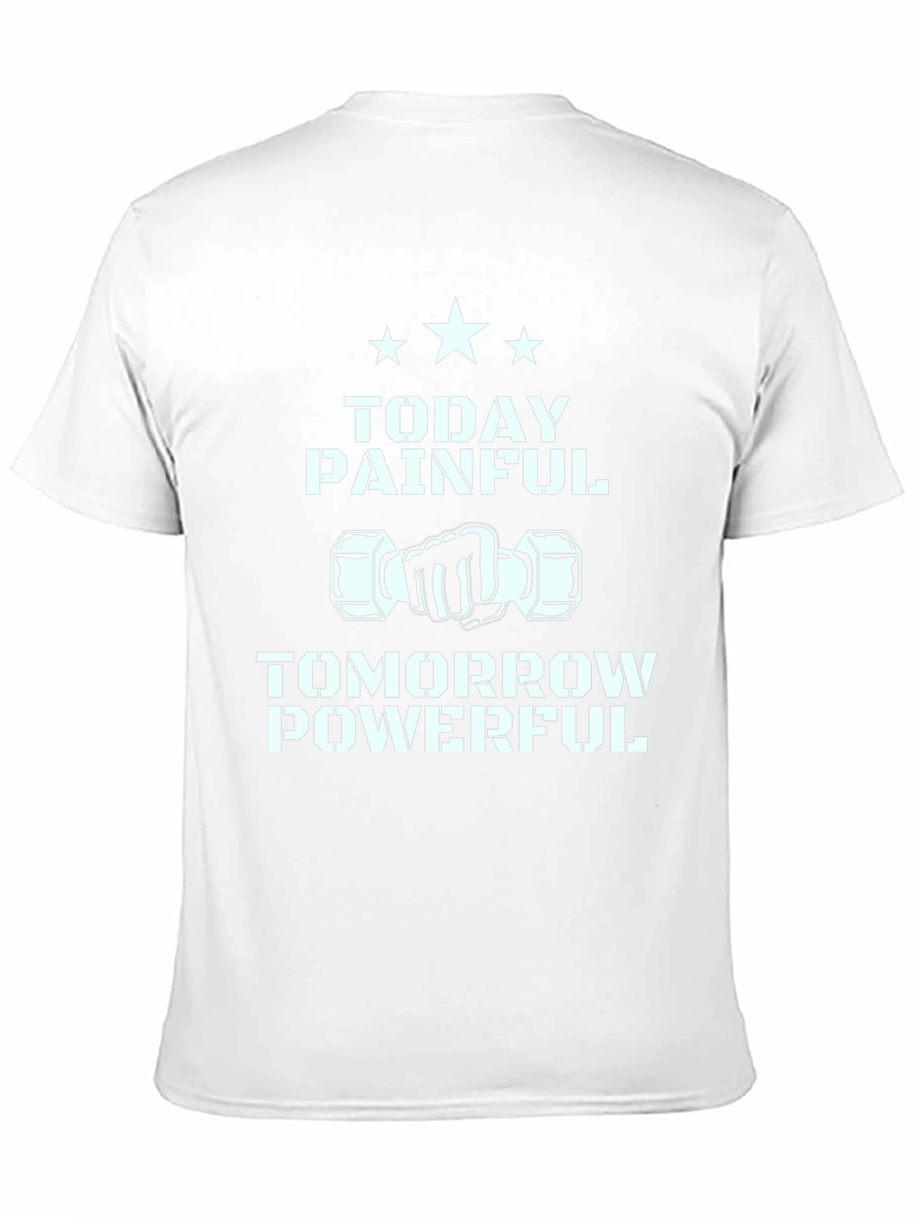 Today Painful Tomorrow Powerful T-Shirt