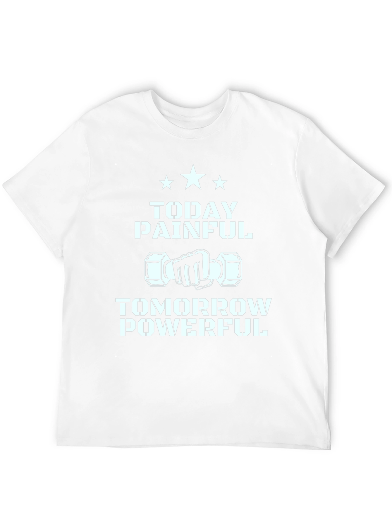 Today Painful Tomorrow Powerful T-Shirt