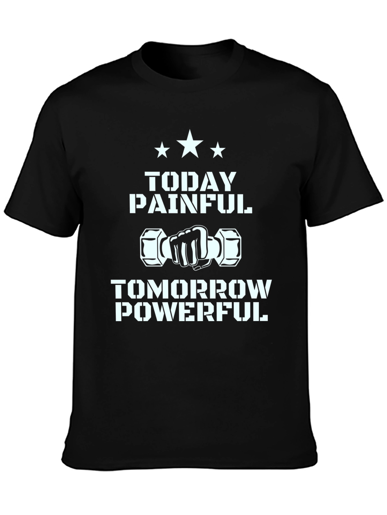 Today Painful Tomorrow Powerful T-Shirt
