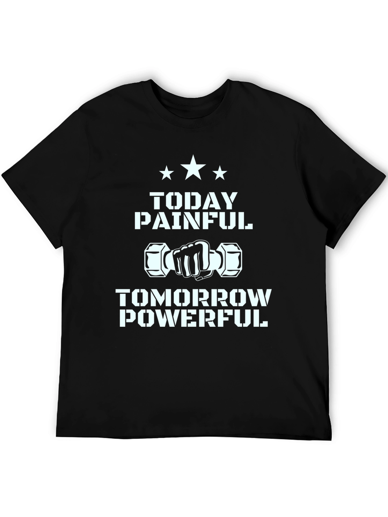 Today Painful Tomorrow Powerful T-Shirt