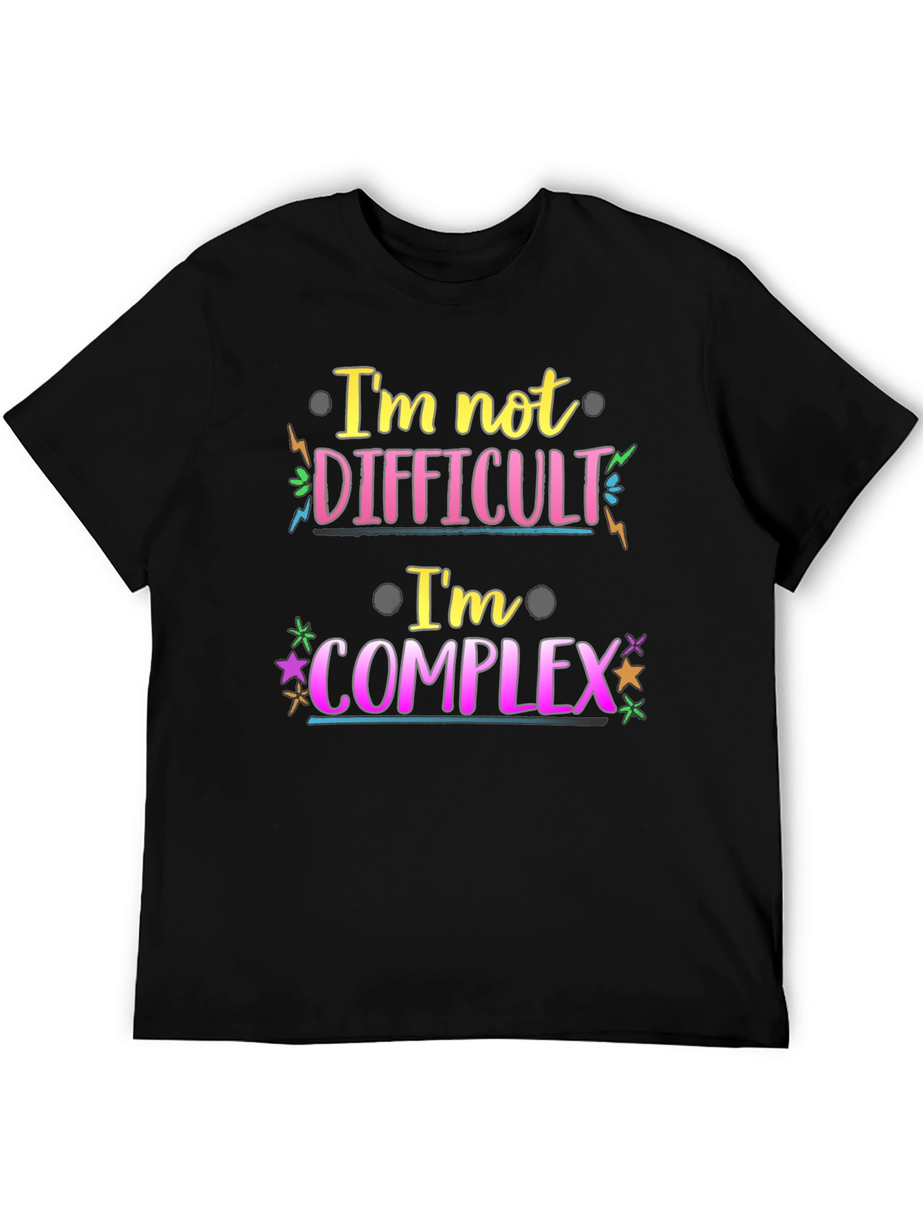 Im Not Difficult Im Complex Graphic Tee
