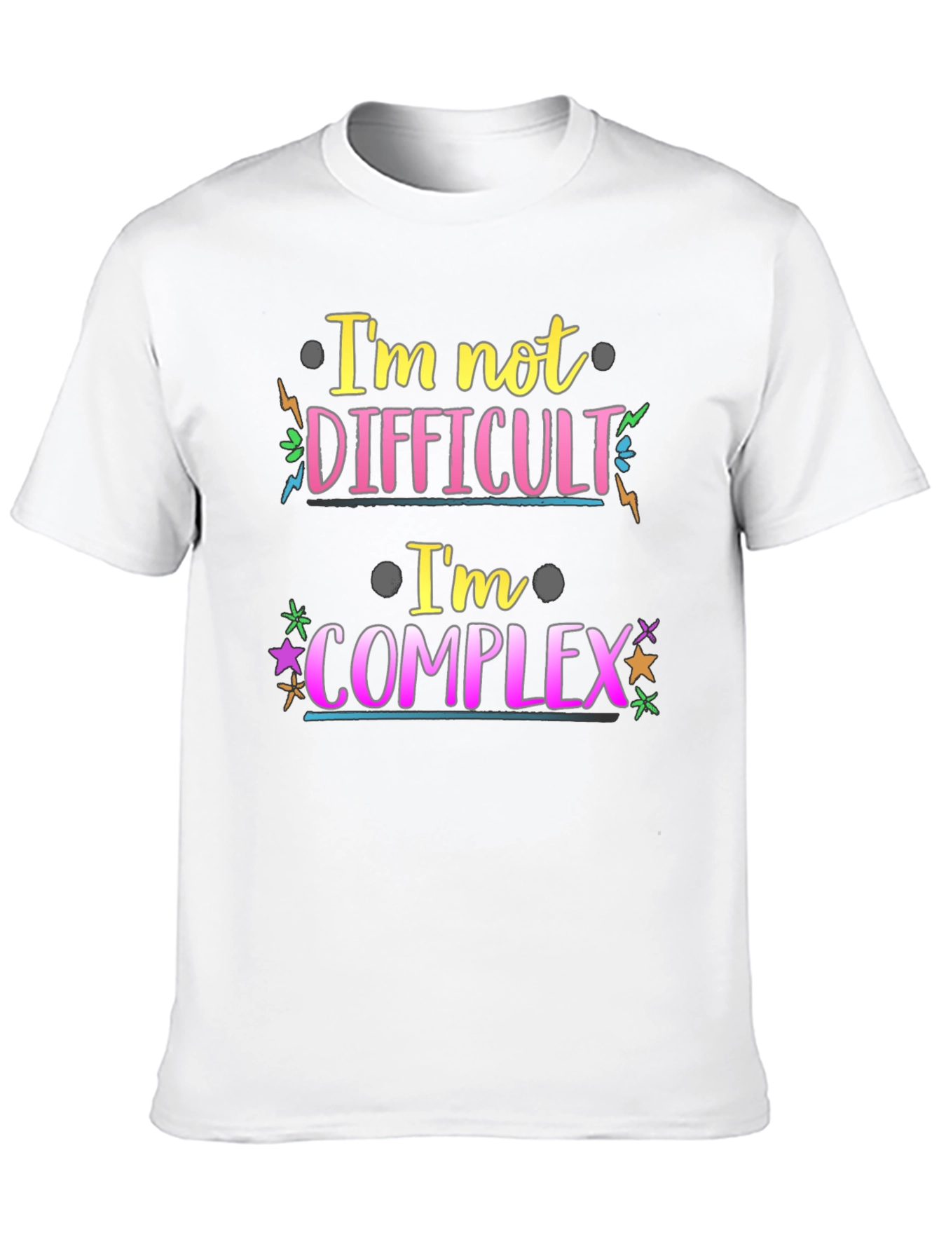 Im Not Difficult Im Complex Graphic Tee