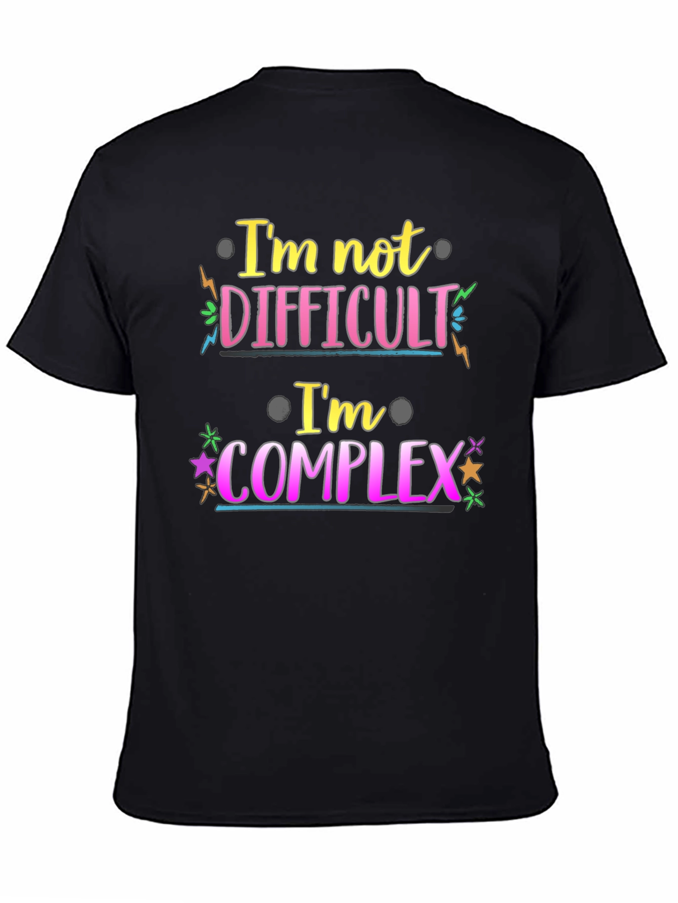 Im Not Difficult Im Complex Graphic Tee
