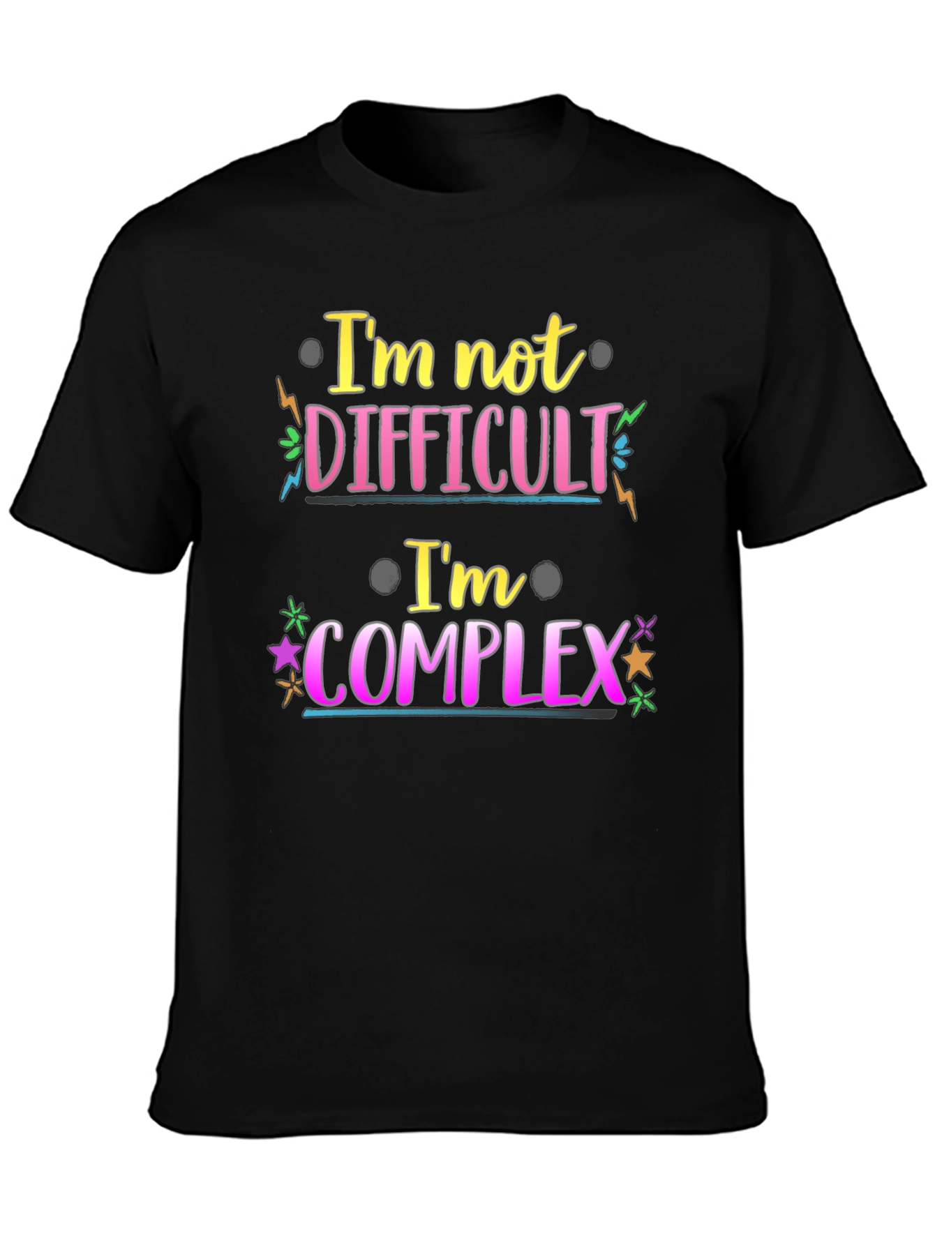 Im Not Difficult Im Complex Graphic Tee