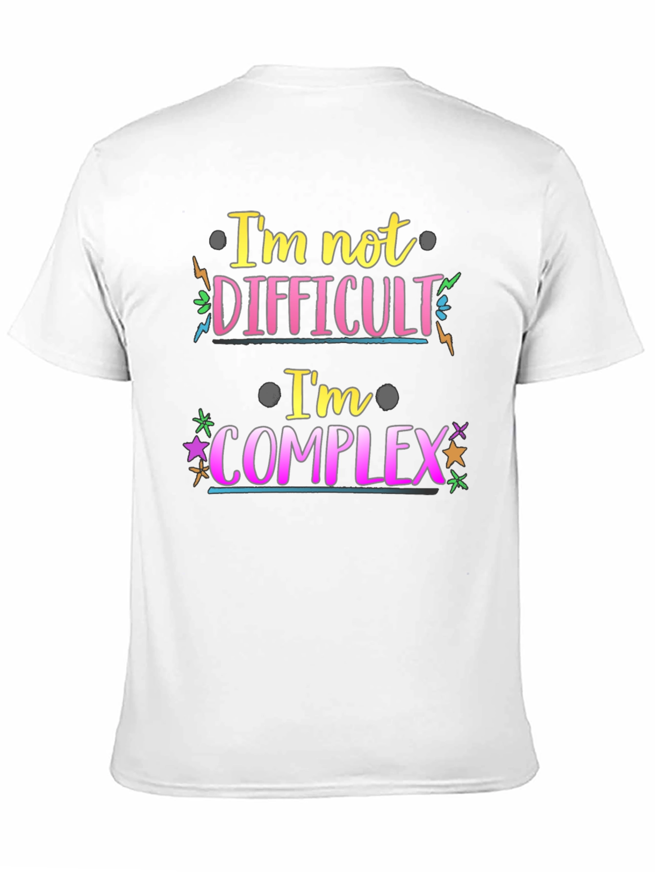 Im Not Difficult Im Complex Graphic Tee