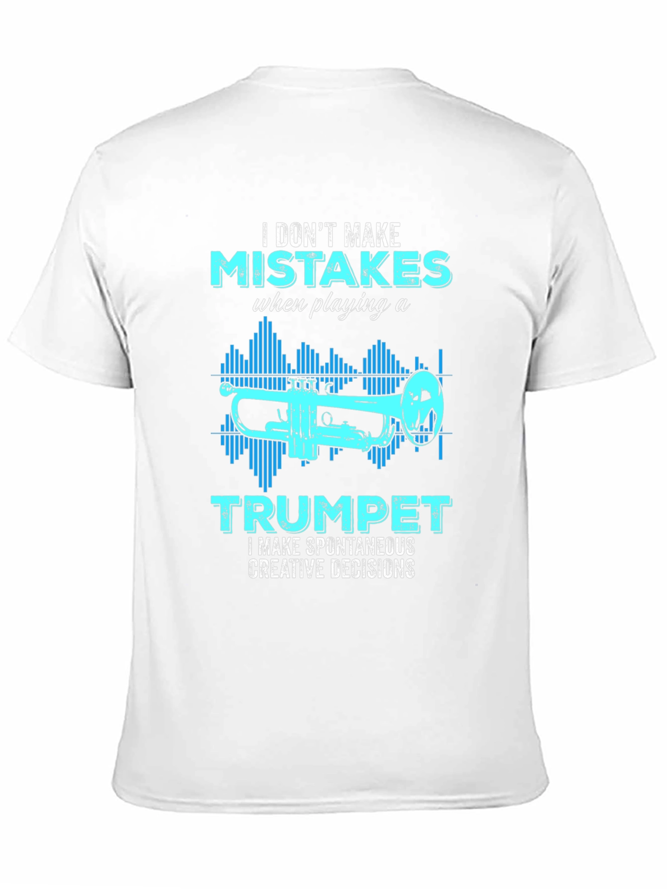 Trumpet Player T-Shirt: I Dont Make Mistakes