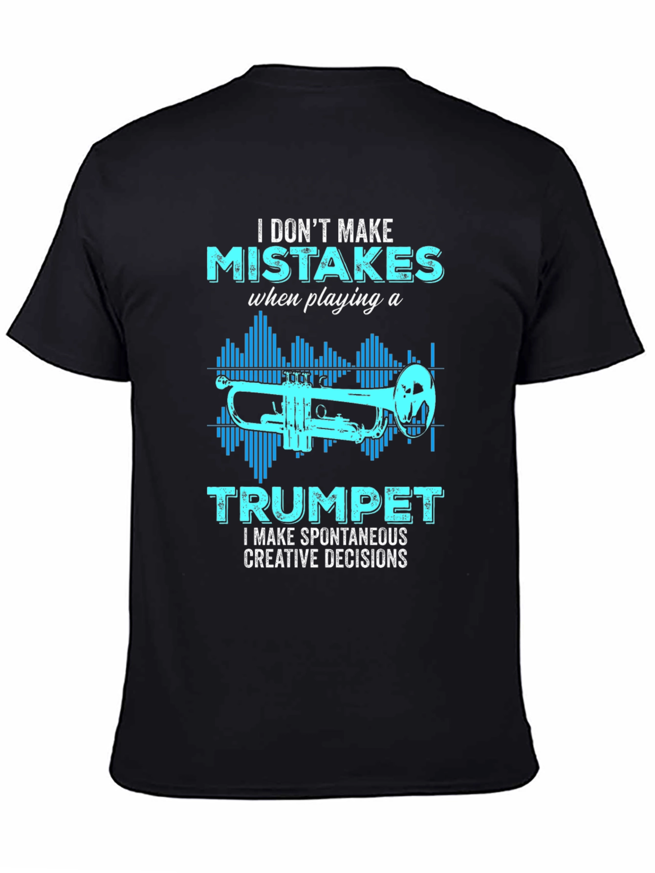 Trumpet Player T-Shirt: I Dont Make Mistakes