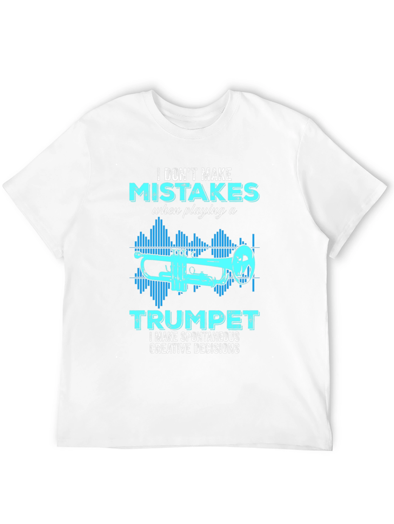 Trumpet Player T-Shirt: I Dont Make Mistakes