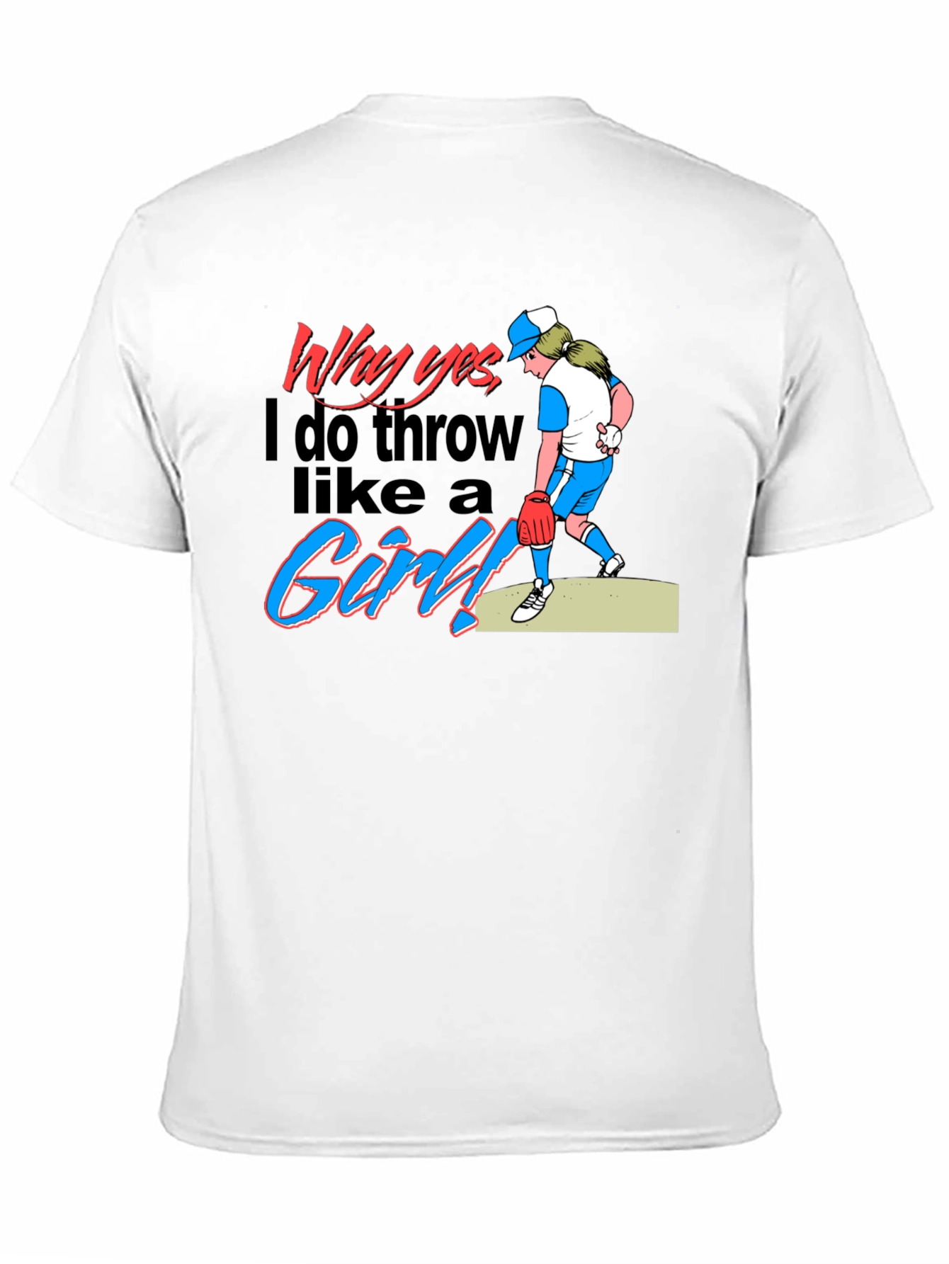 Why Yes I Throw Like a Girl! Novelty T-Shirt