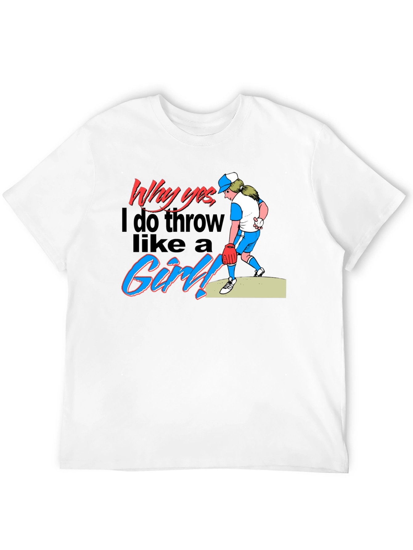 Why Yes I Throw Like a Girl! Novelty T-Shirt
