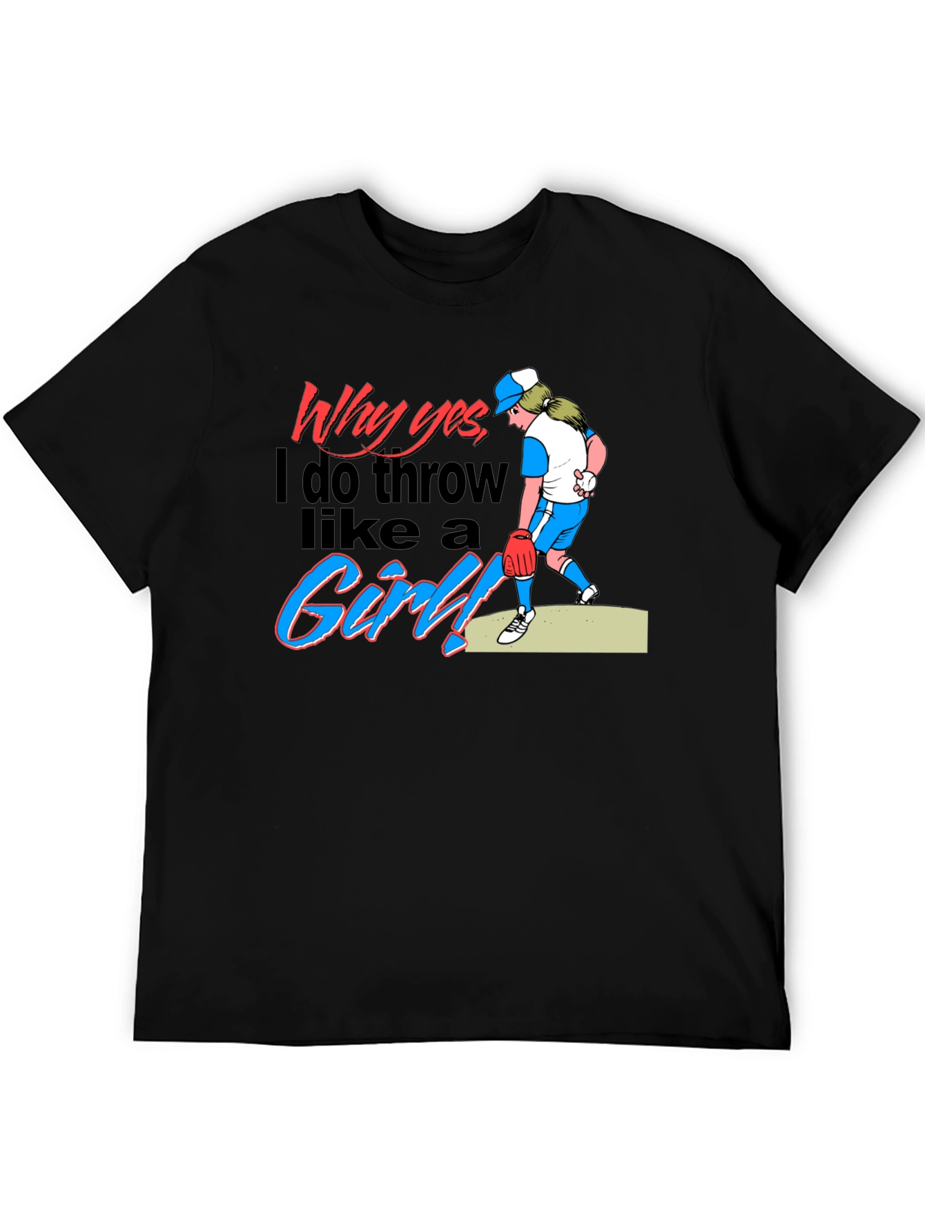 Why Yes I Throw Like a Girl! Novelty T-Shirt
