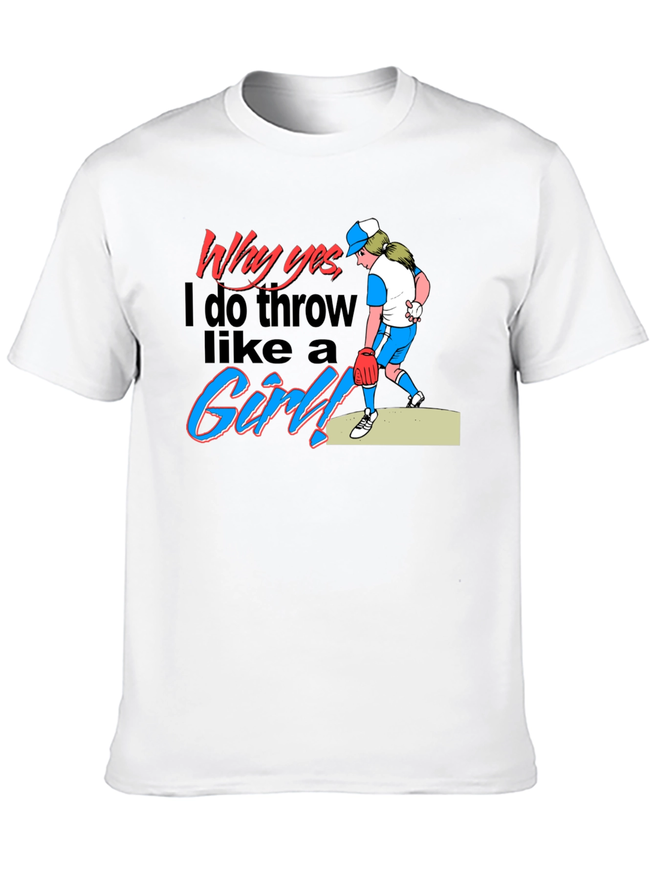 Why Yes I Throw Like a Girl! Novelty T-Shirt