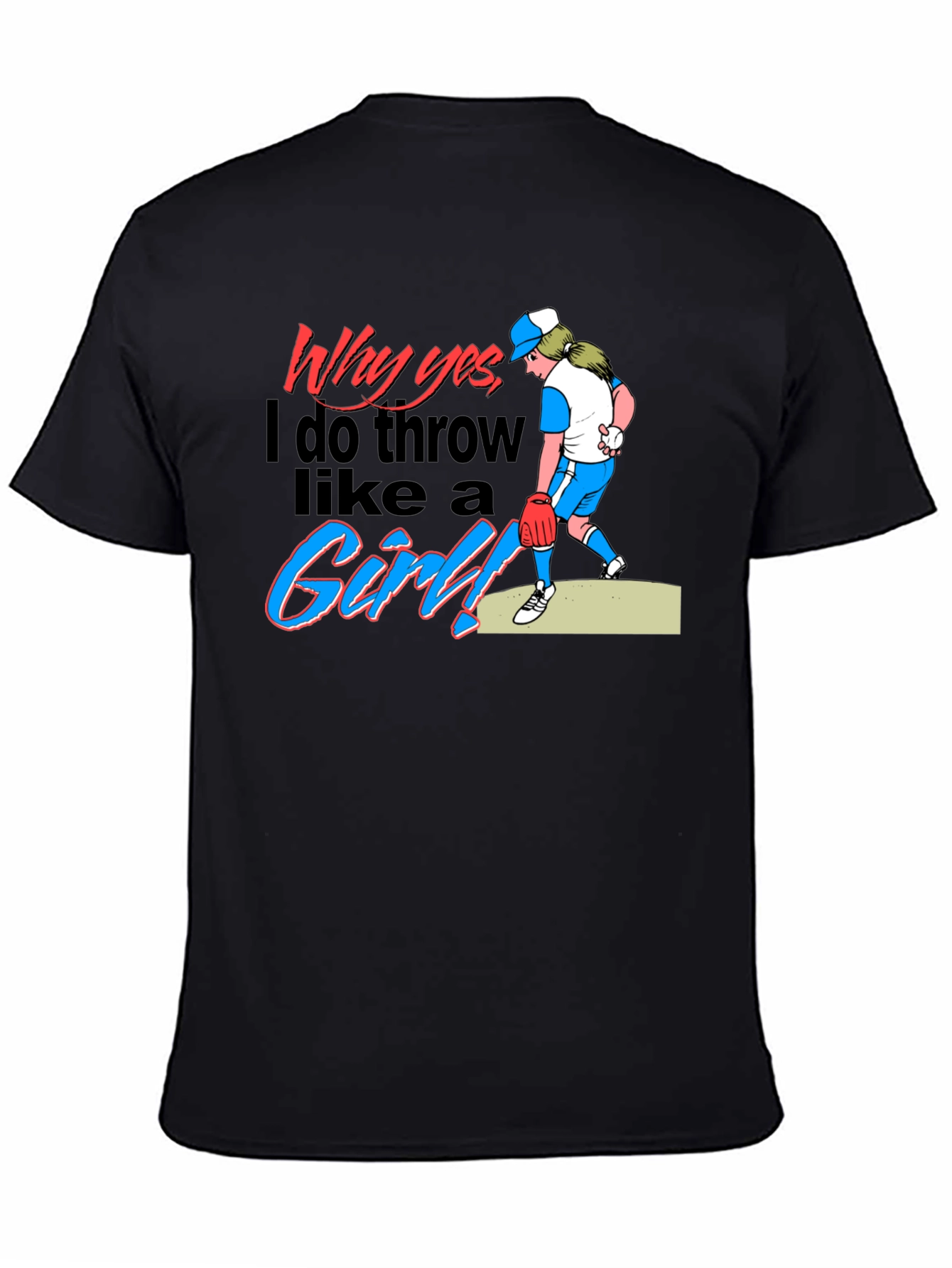 Why Yes I Throw Like a Girl! Novelty T-Shirt