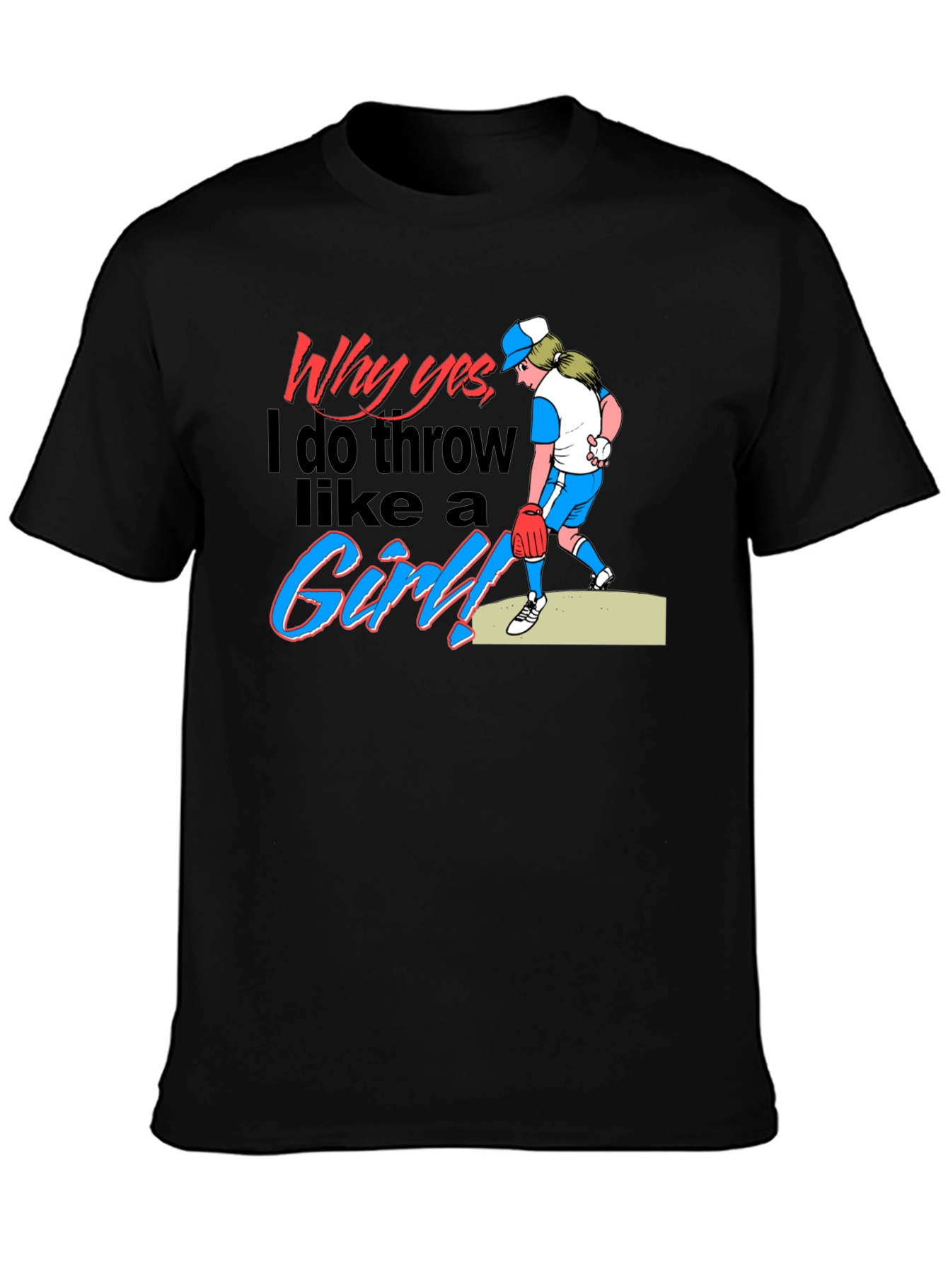 Why Yes I Throw Like a Girl! Novelty T-Shirt