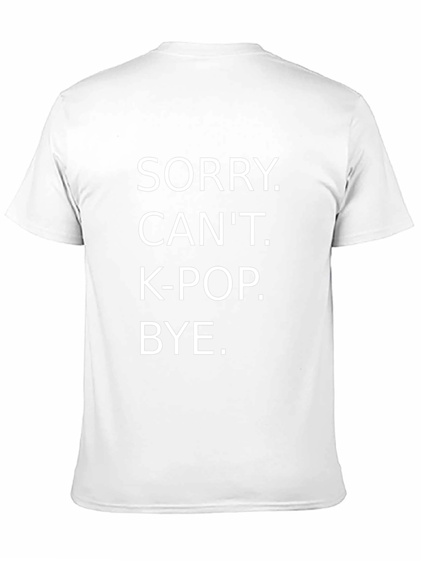 Sorry Cant K-Pop Bye T-Shirt
