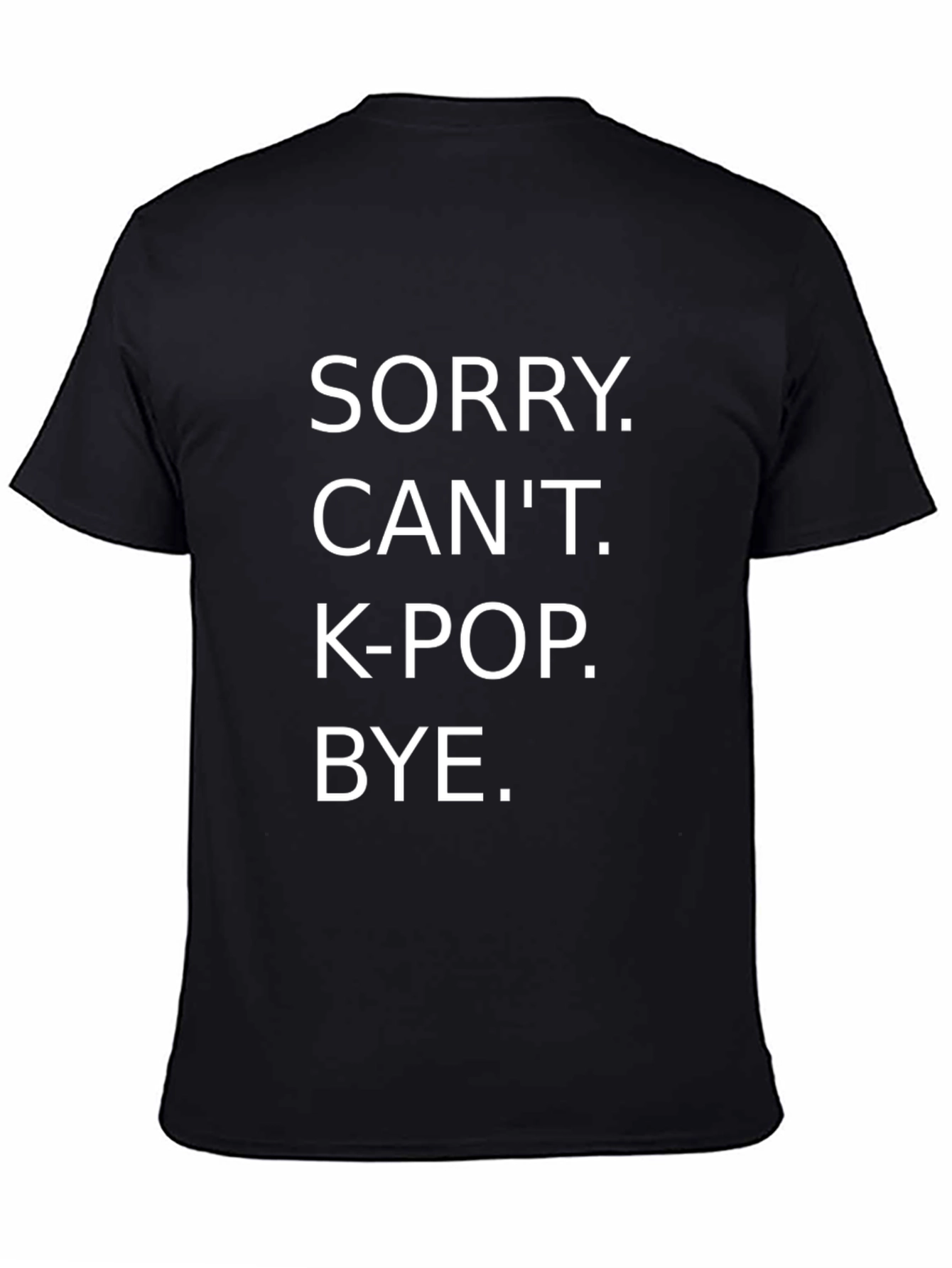 Sorry Cant K-Pop Bye T-Shirt