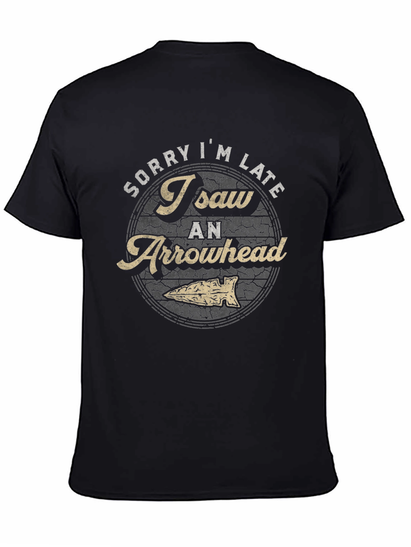 Sorry Im Late Arrowhead T-Shirt