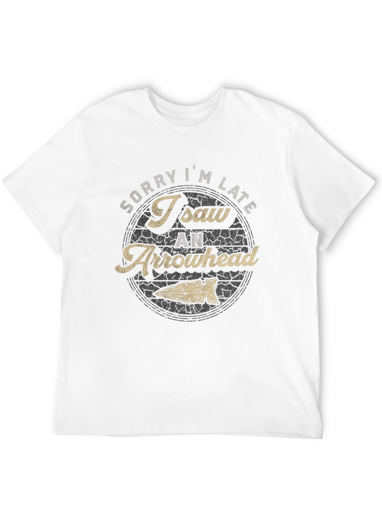 Sorry Im Late Arrowhead T-Shirt