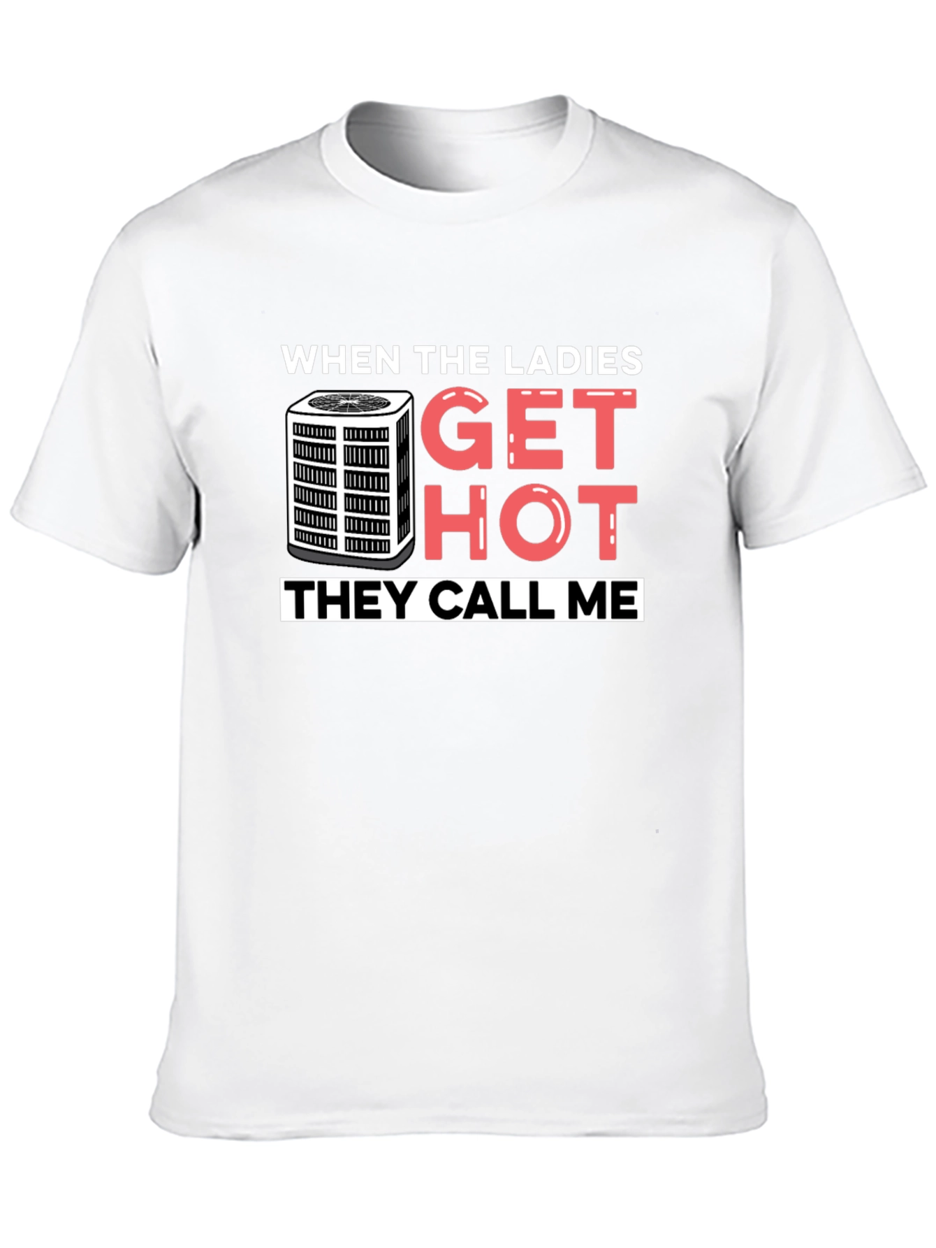 When Ladies Get Hot T-Shirt - HVAC Humor