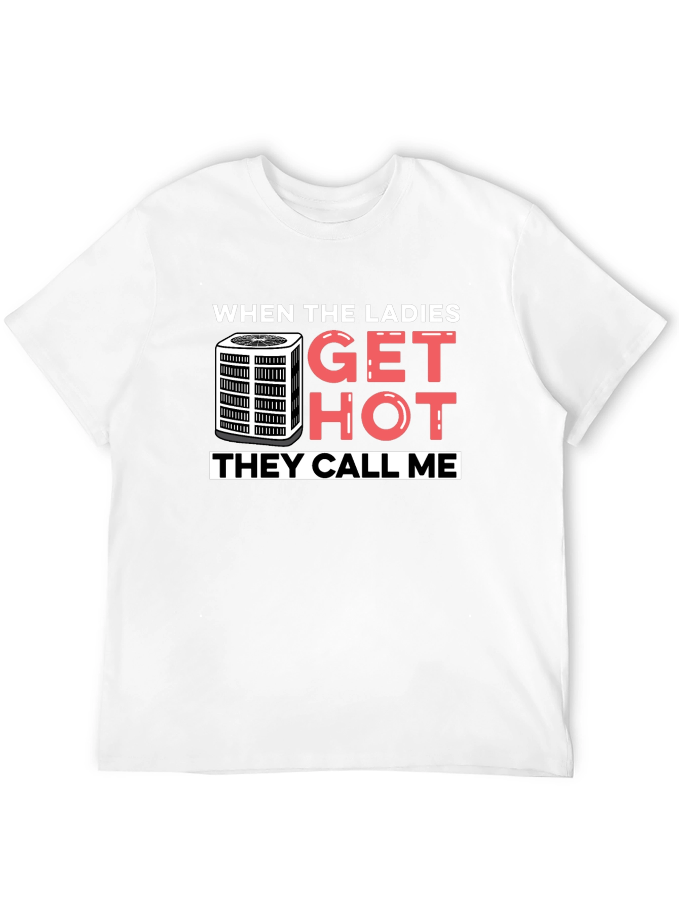 When Ladies Get Hot T-Shirt - HVAC Humor