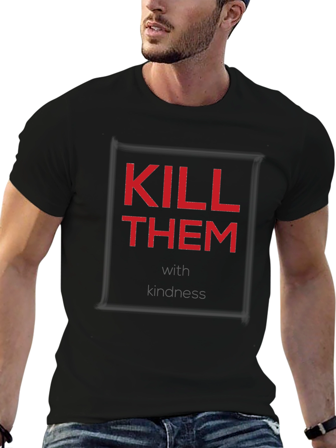 Kill Them With Kindness T-Shirt - Unique Slogan Tee