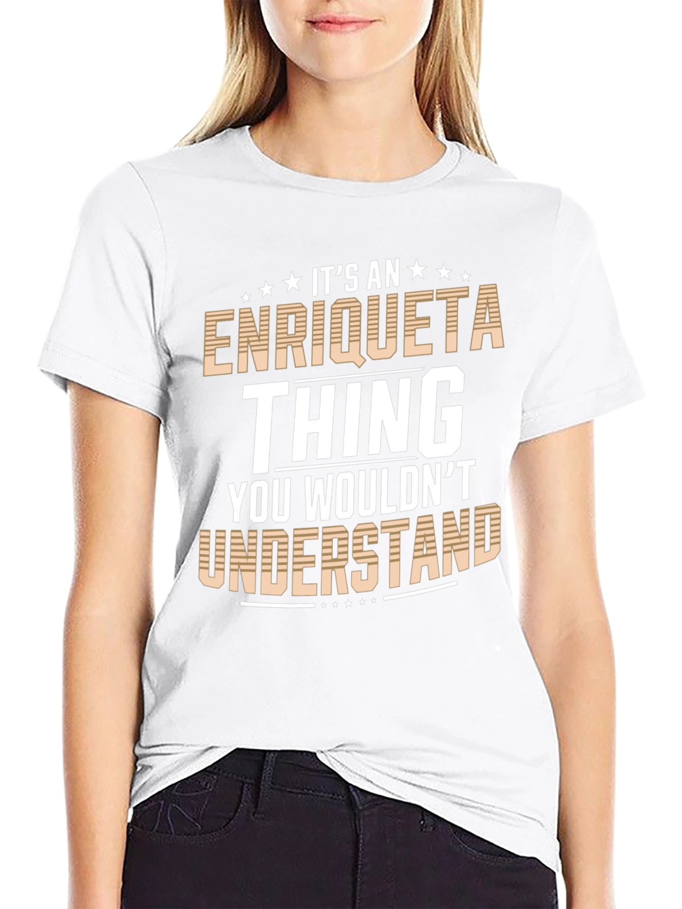 Enriqueta Thing T-Shirt - You Wouldnt Understand
